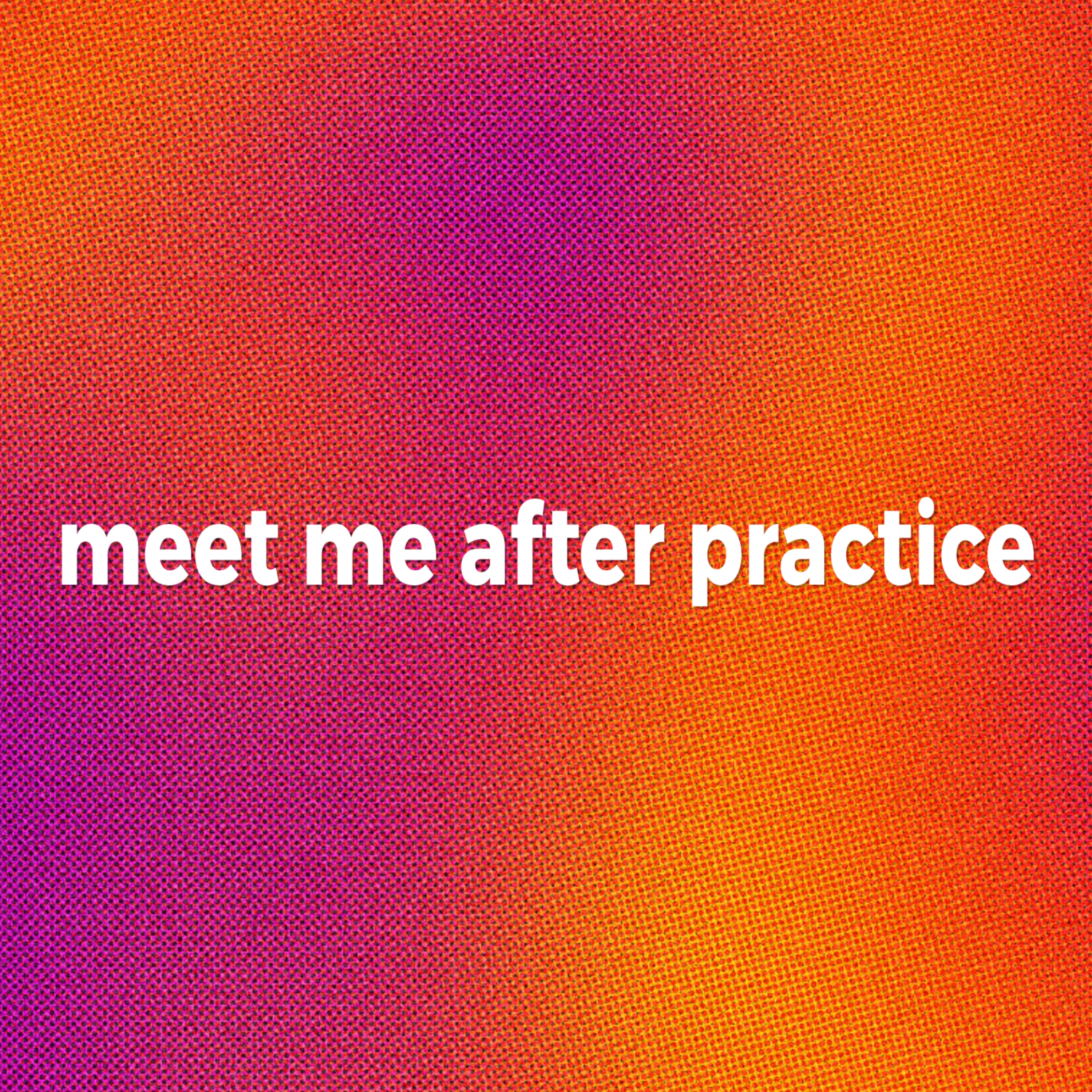 Meet Me After Practice podcast artwork