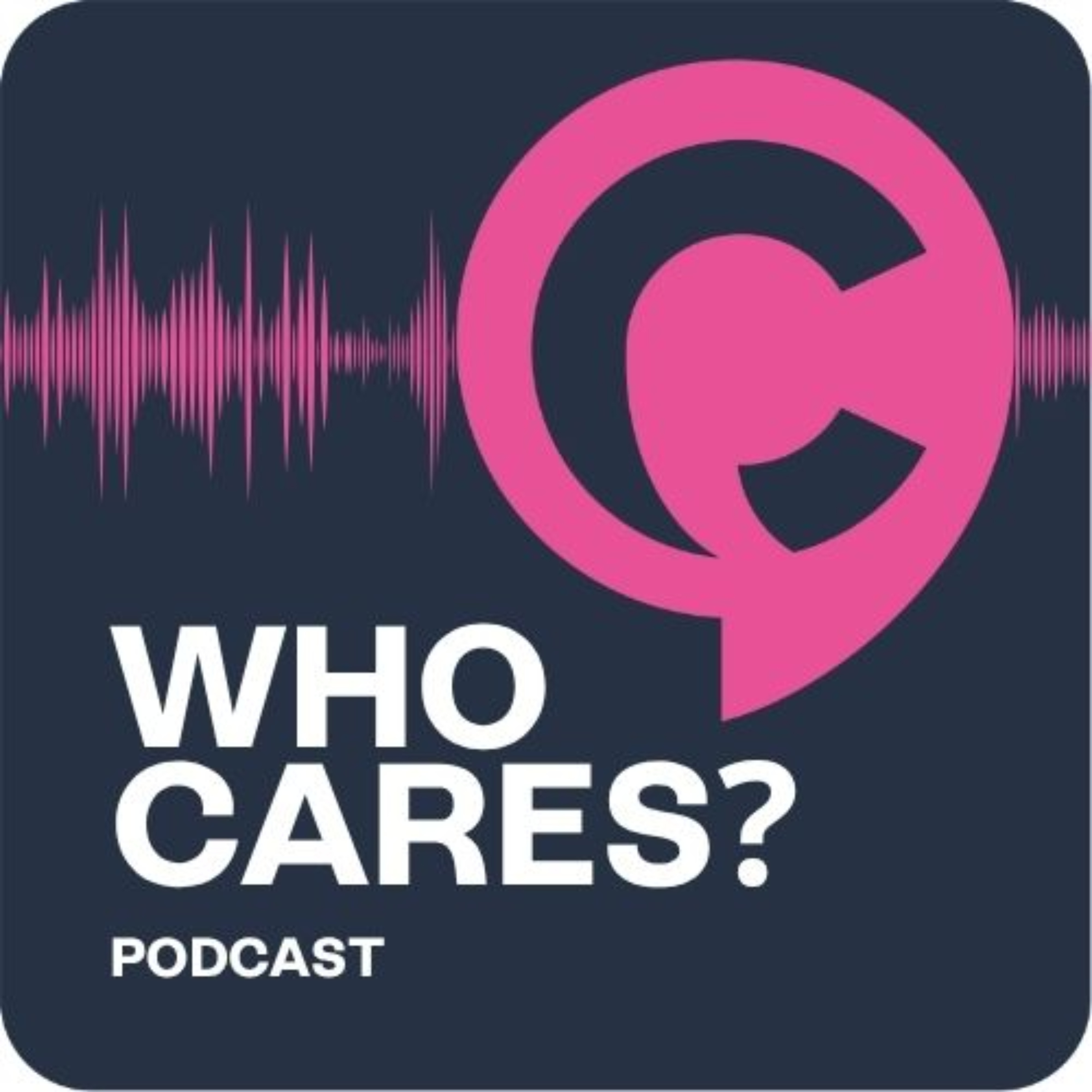 Who Cares? The podcast stripping the jargon from Health and Social Care comms