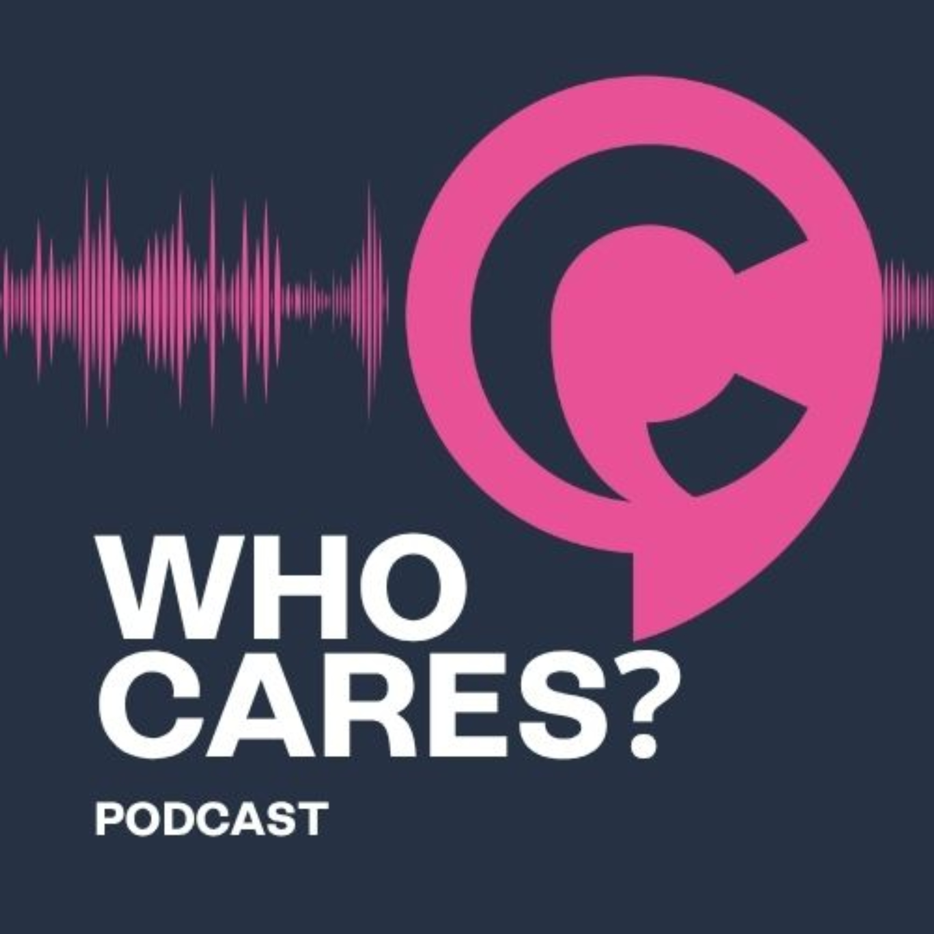 Who Cares? The podcast stripping the jargon from Health and Social Care comms