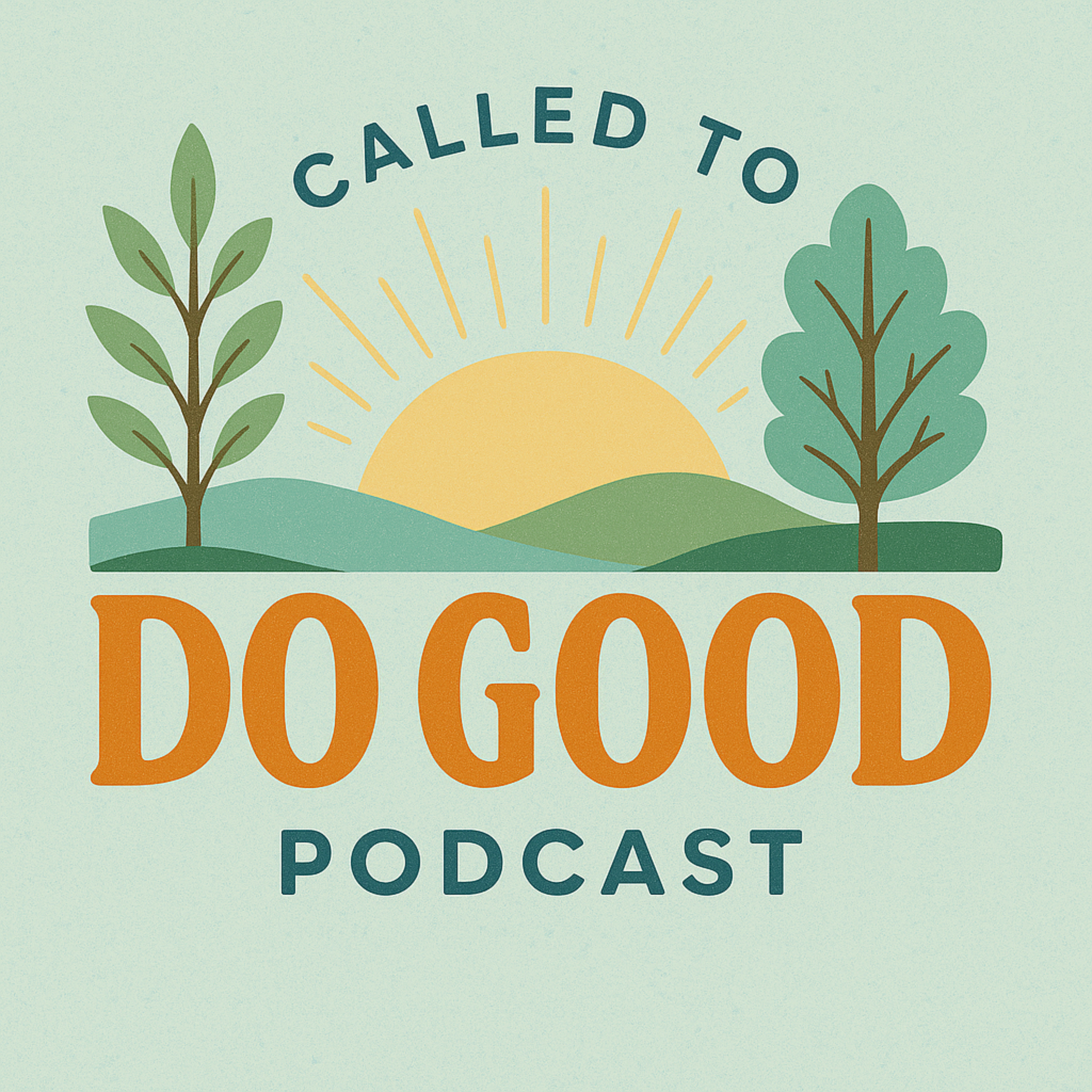 Called To Do Good... Podcast