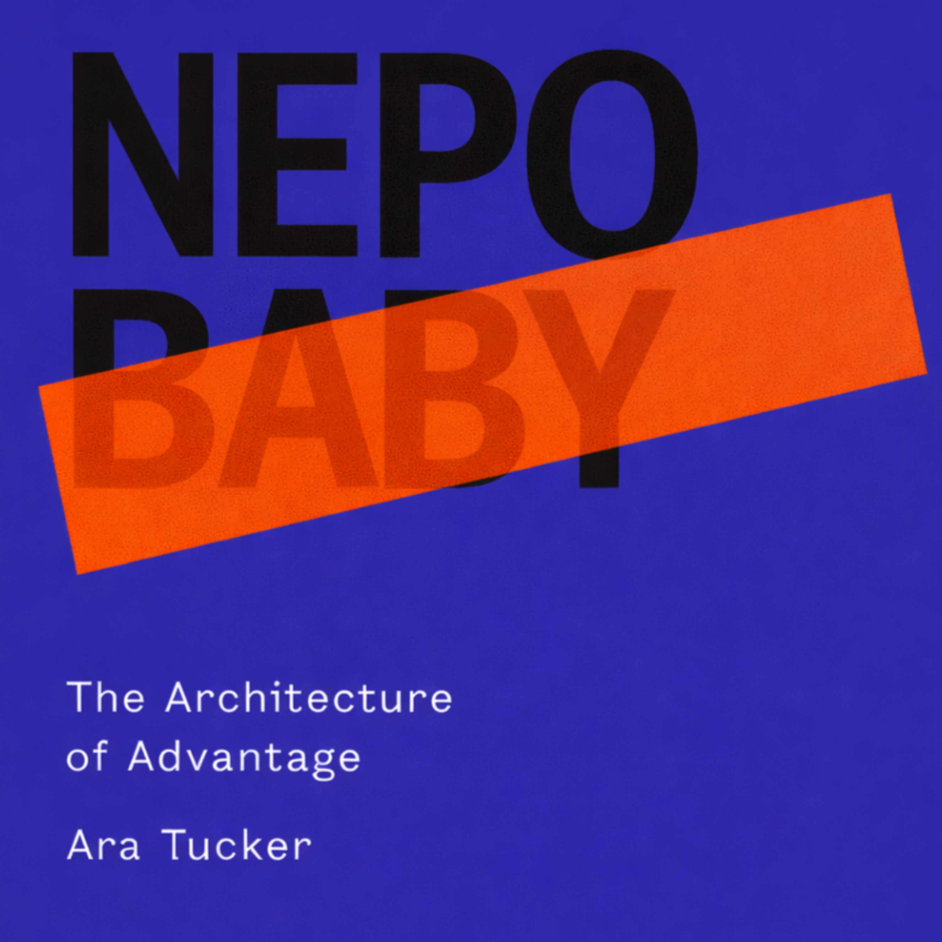 Nepo Baby: The Architecture of Advantage