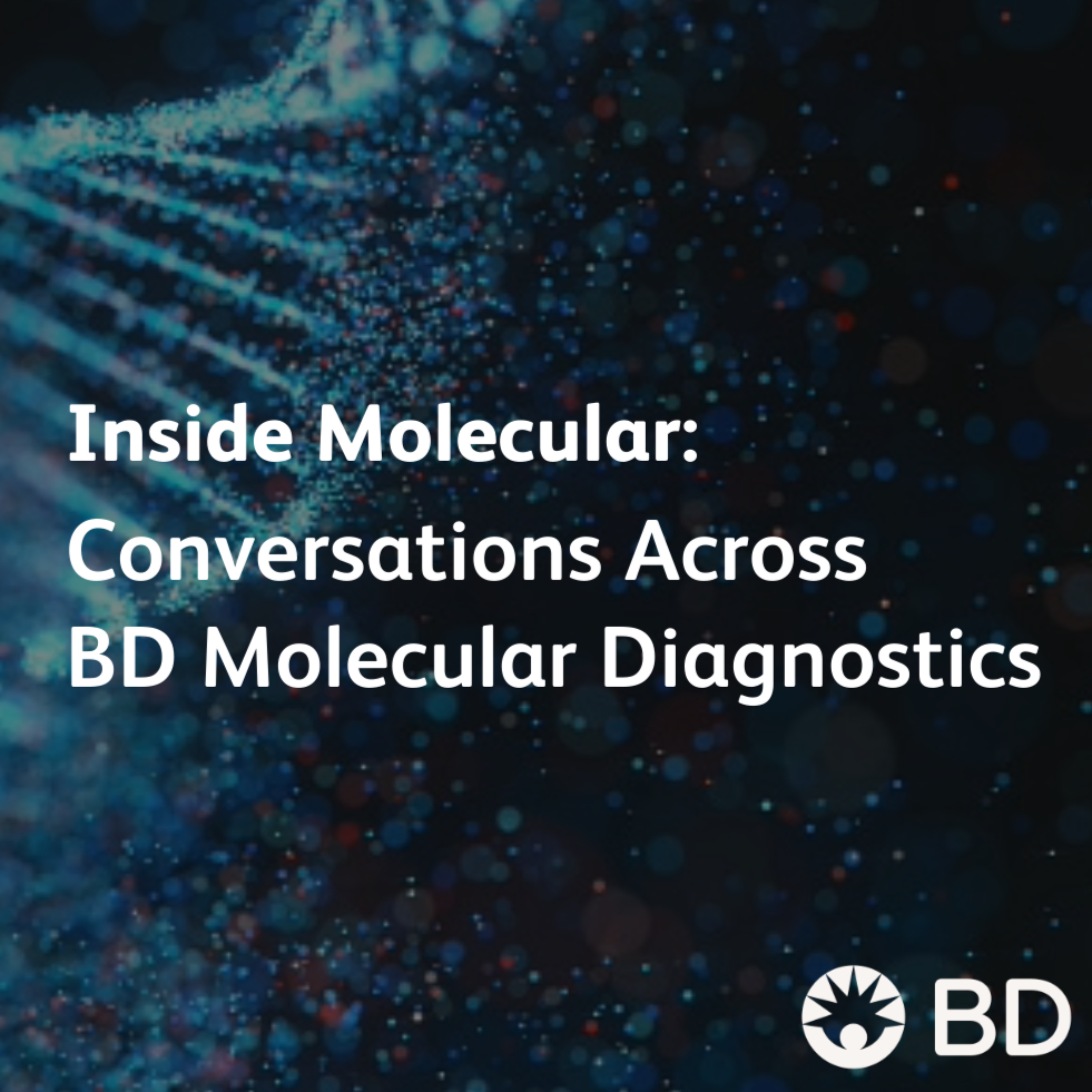 Inside Molecular: Conversations Across BD Molecular Diagnostics