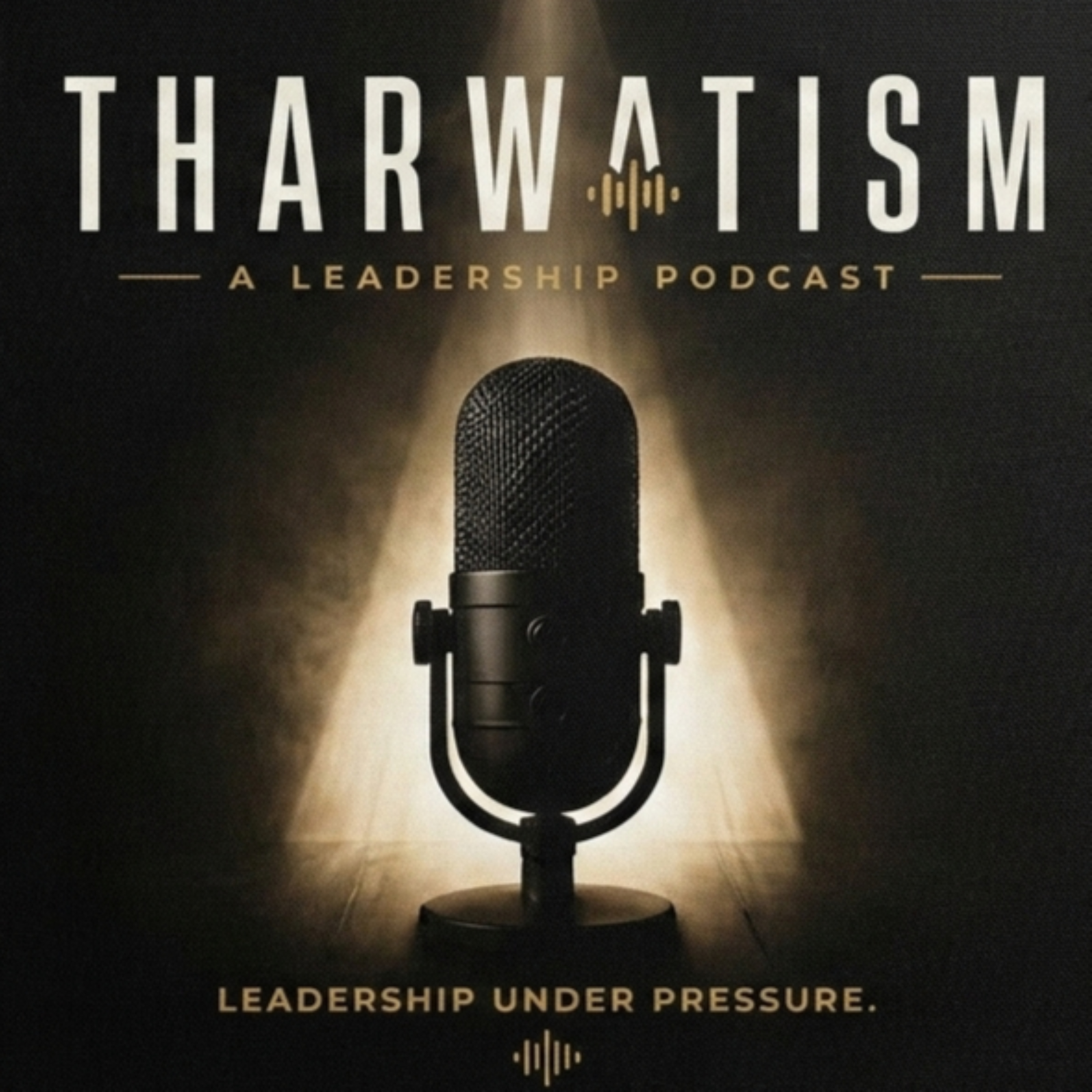 THARWATISM - A Leadership Podcast