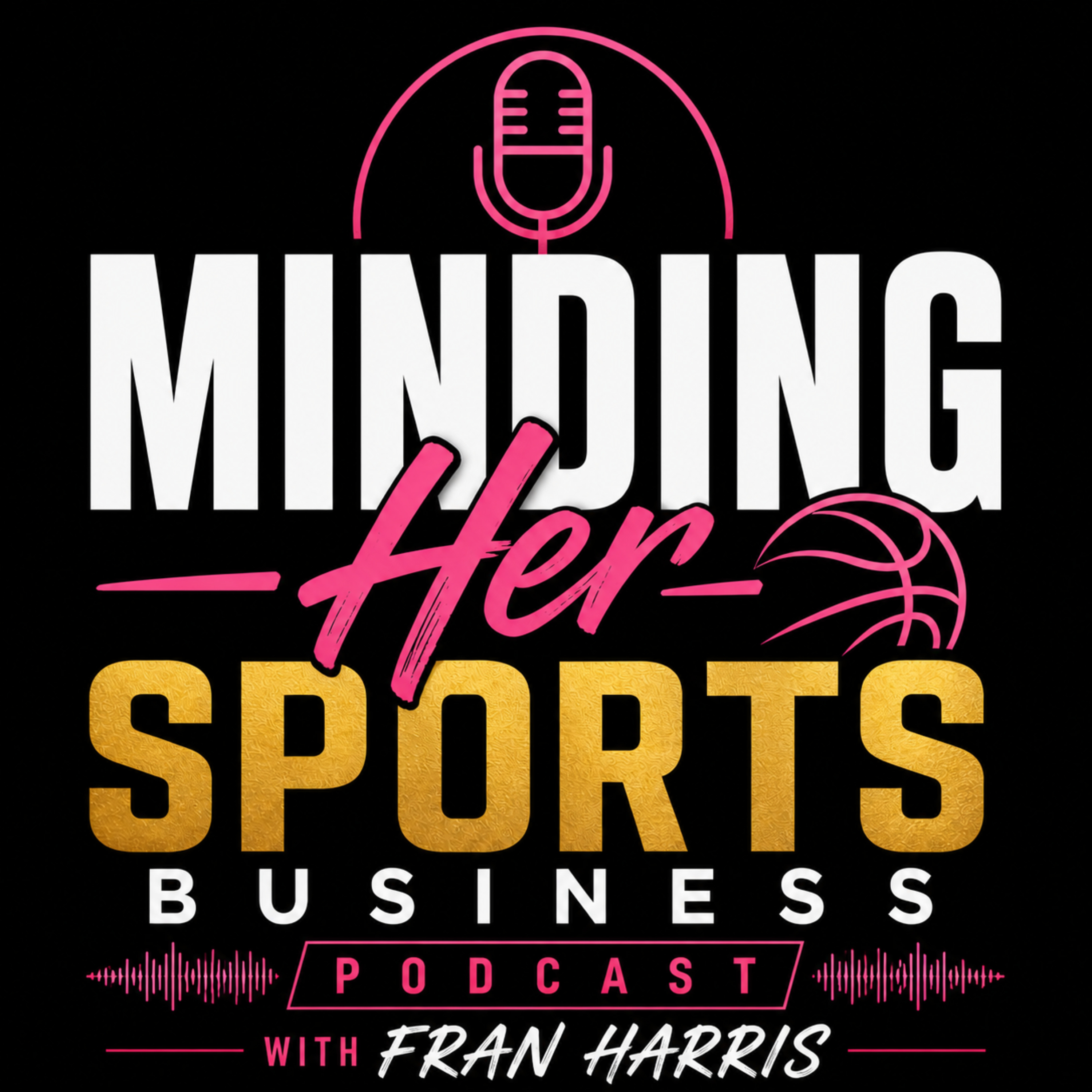 Minding Her Sports Business with Fran Harris