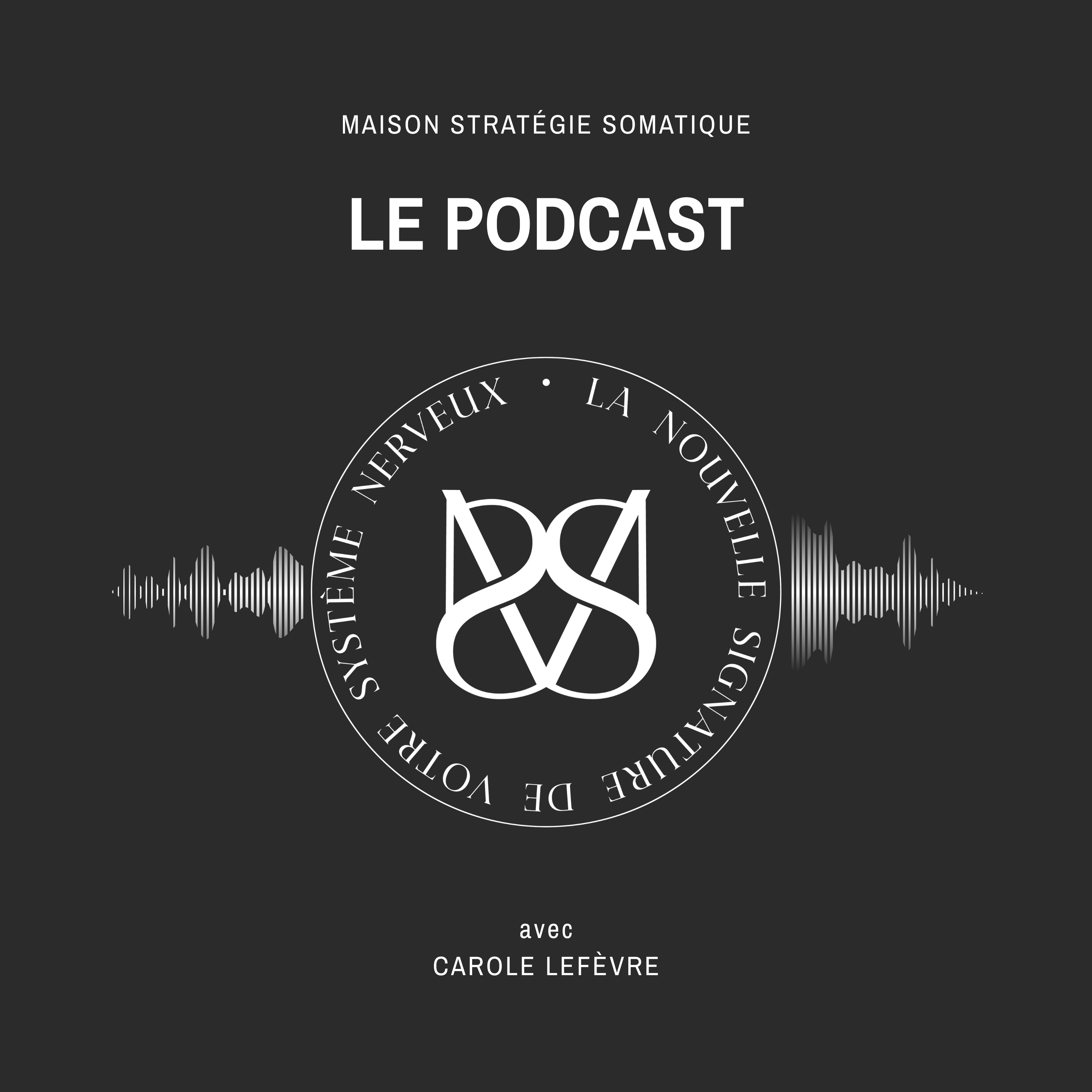 Stratégie Somatique avec Carole Lefèvre | Le Podcast sur le Système Nerveux du Leadership