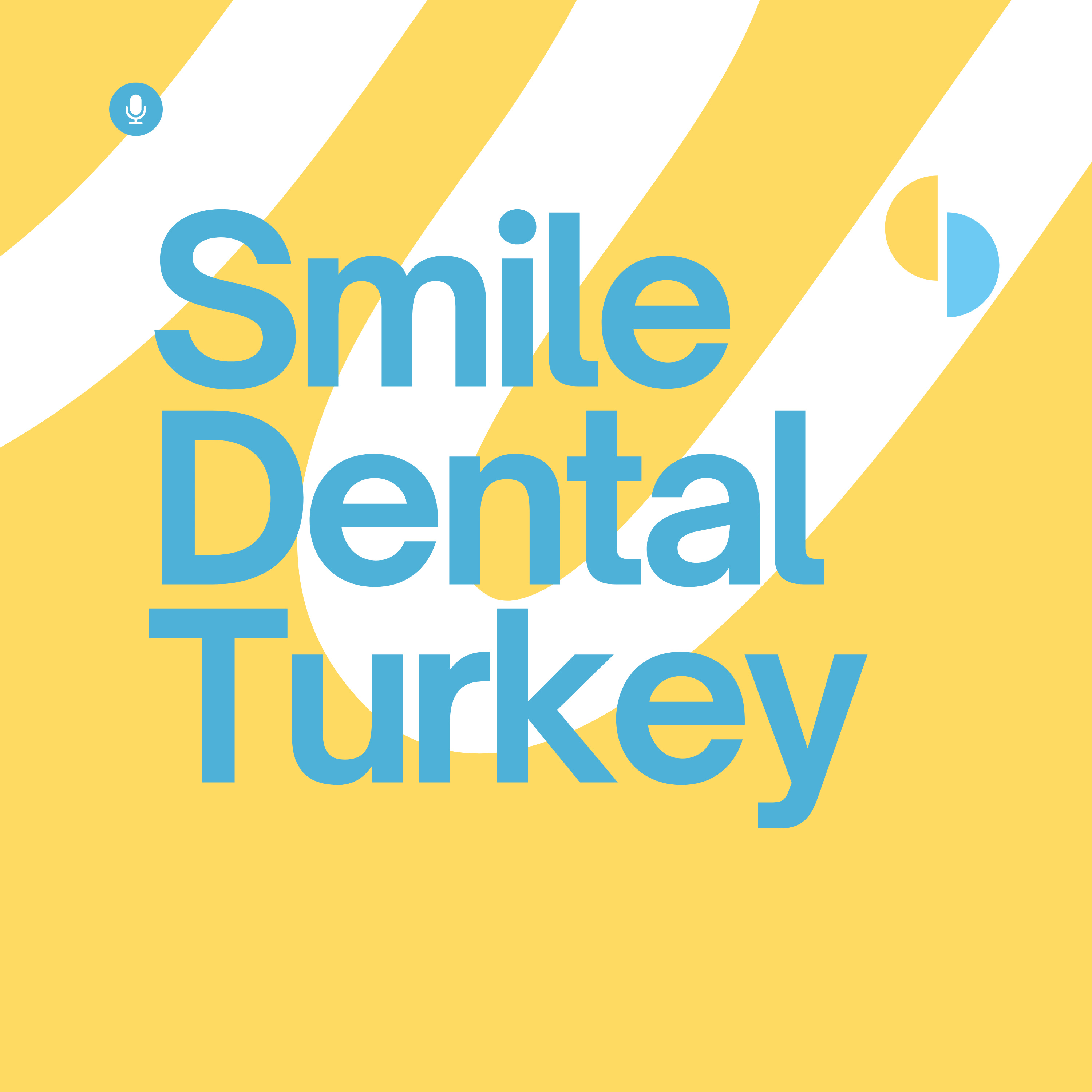 The Smile Dental Turkey Podcast