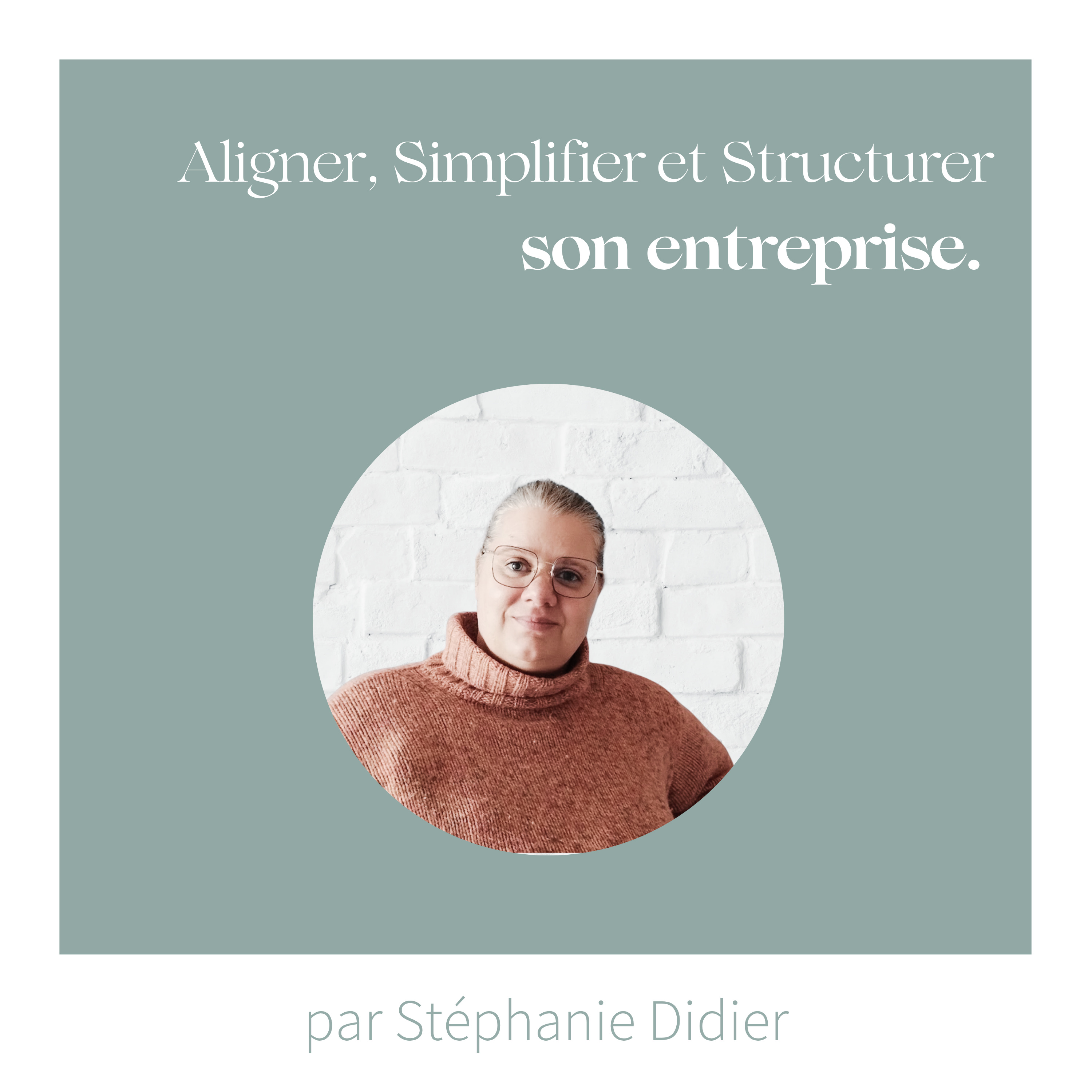 Aligner, simplifier et structurer son entreprise - par Stéphanie Didier podcast artwork