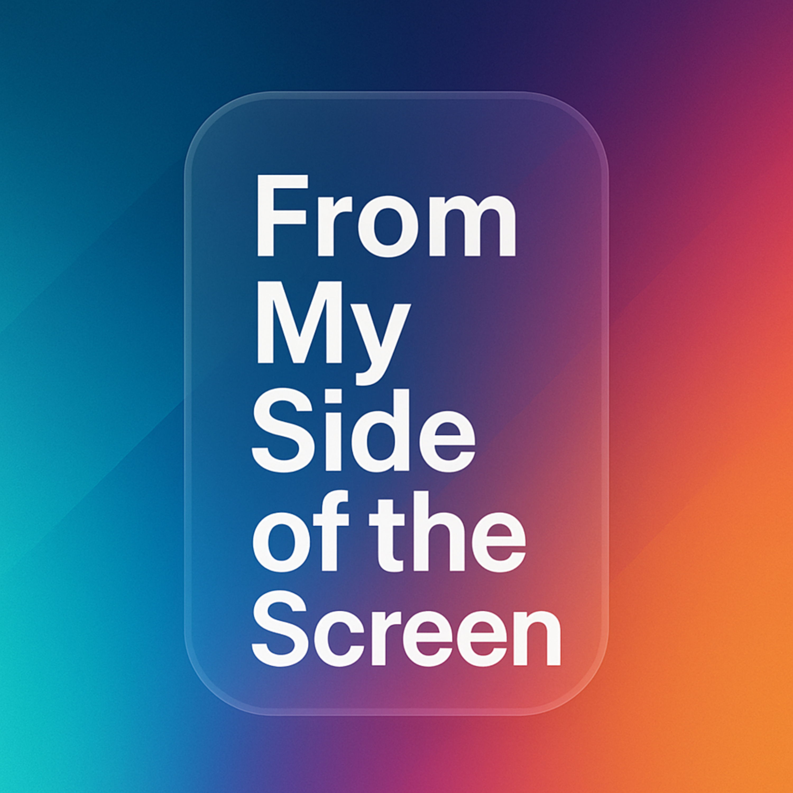 From My Side of the Screen