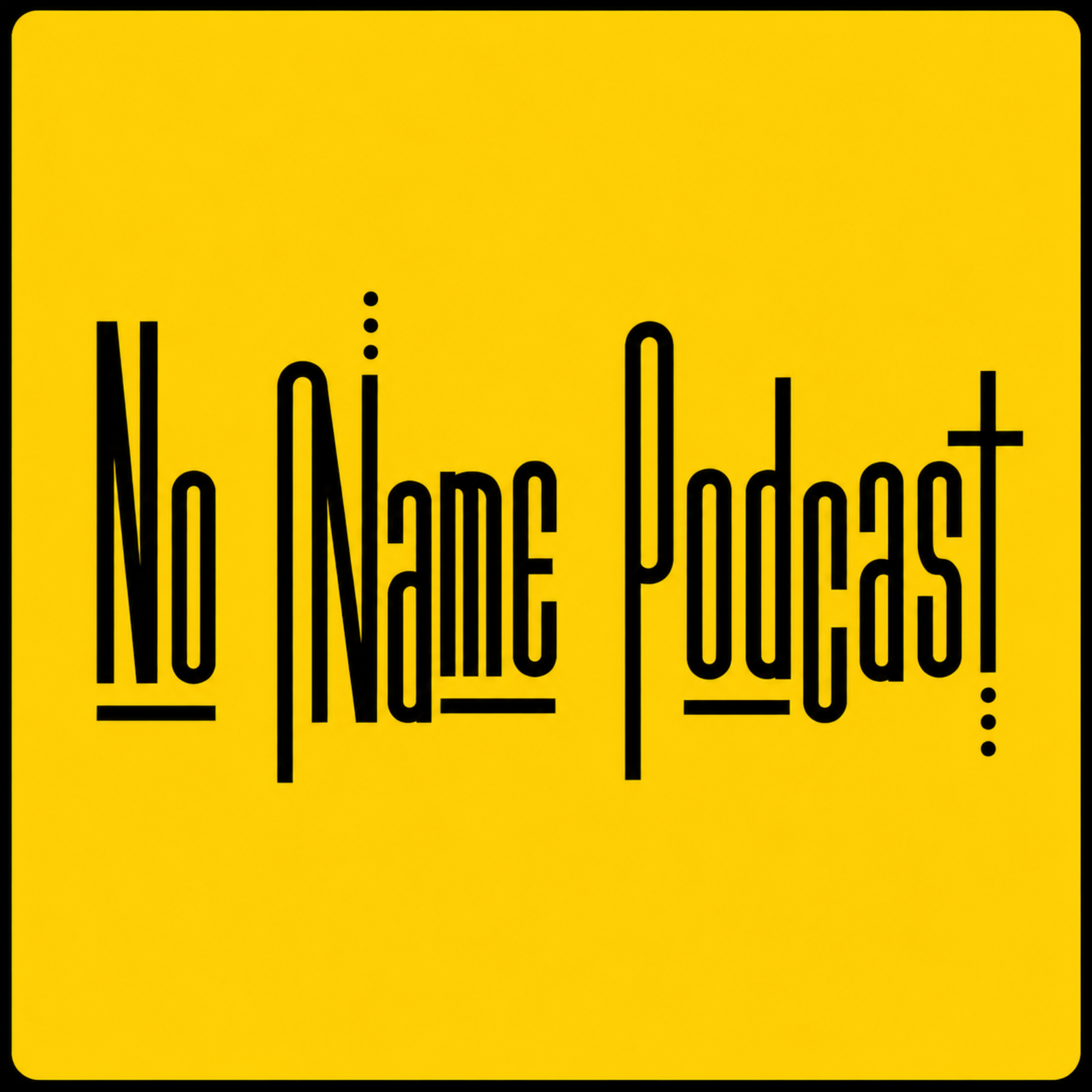 No Name Podcast 誰かが誰かの何者かに