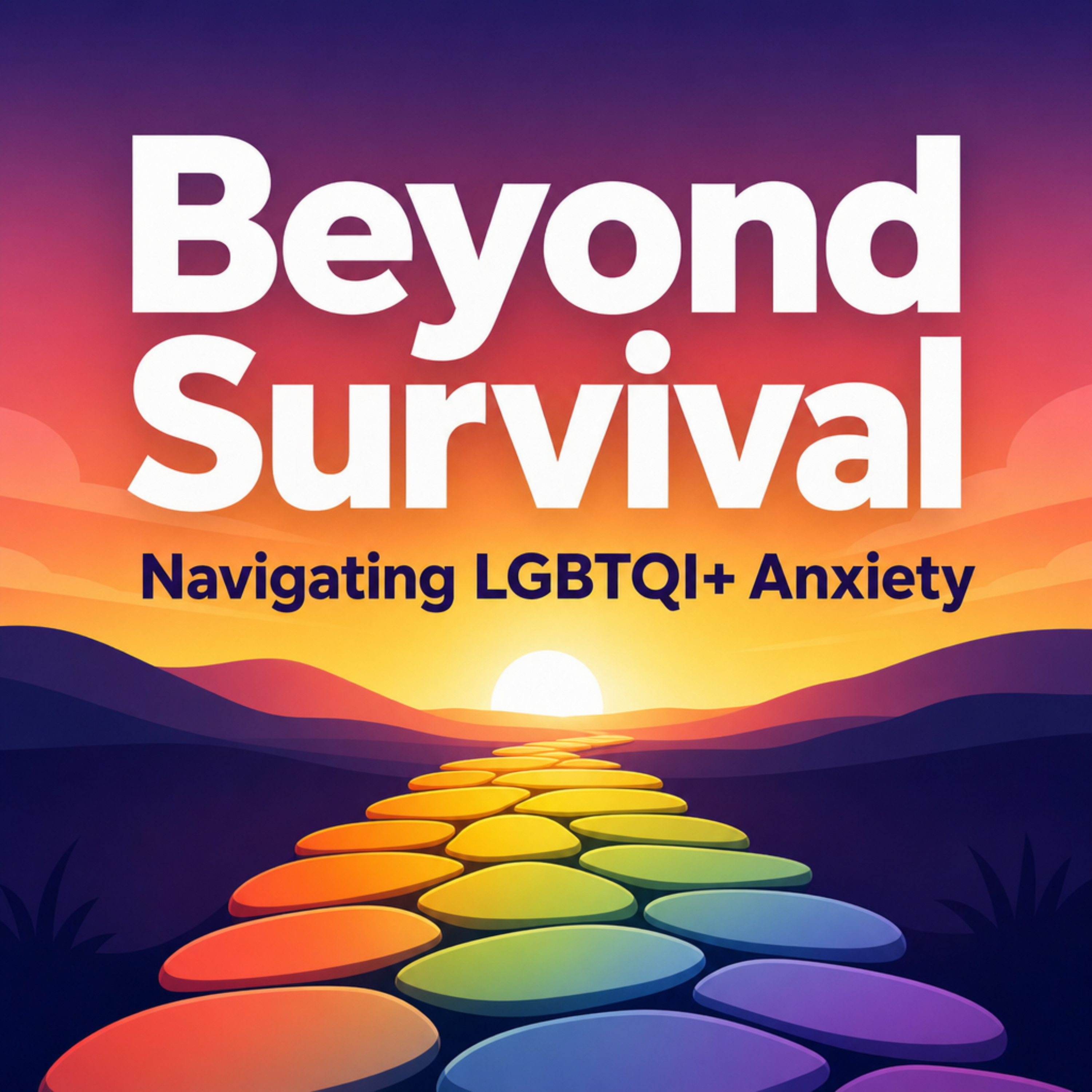 Beyond Survival: Navigating LGBTQI+ Anxiety podcast artwork