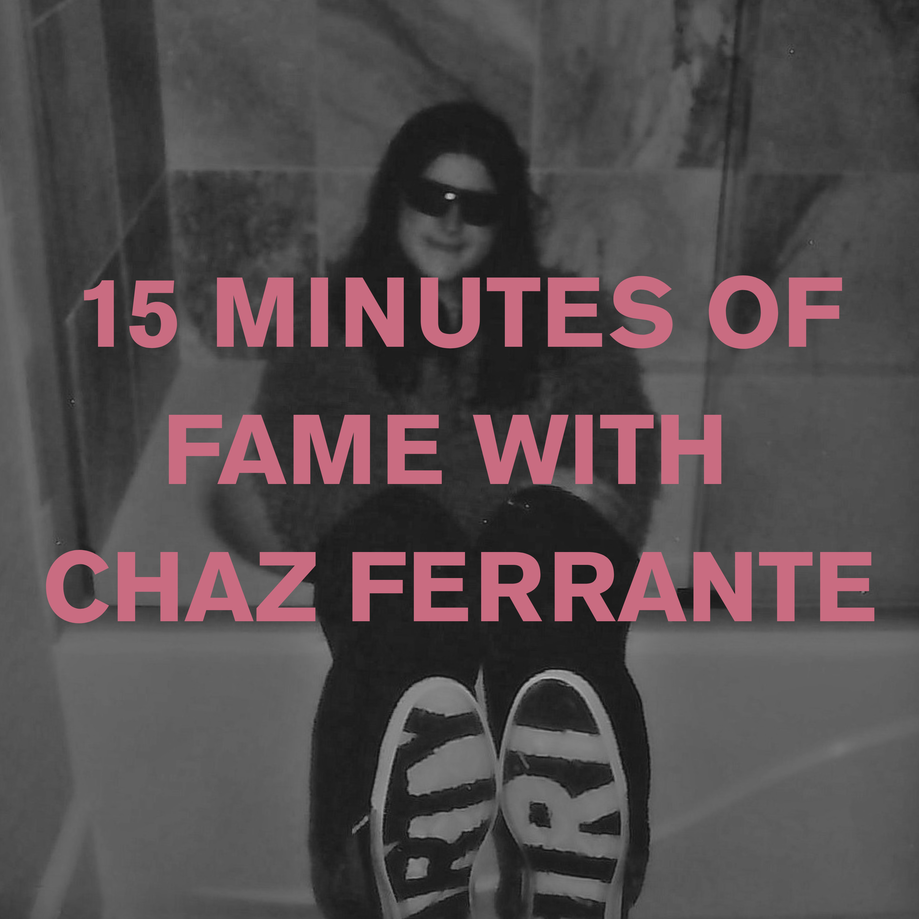 15 Minutes of Fame with Chaz Ferrante podcast artwork