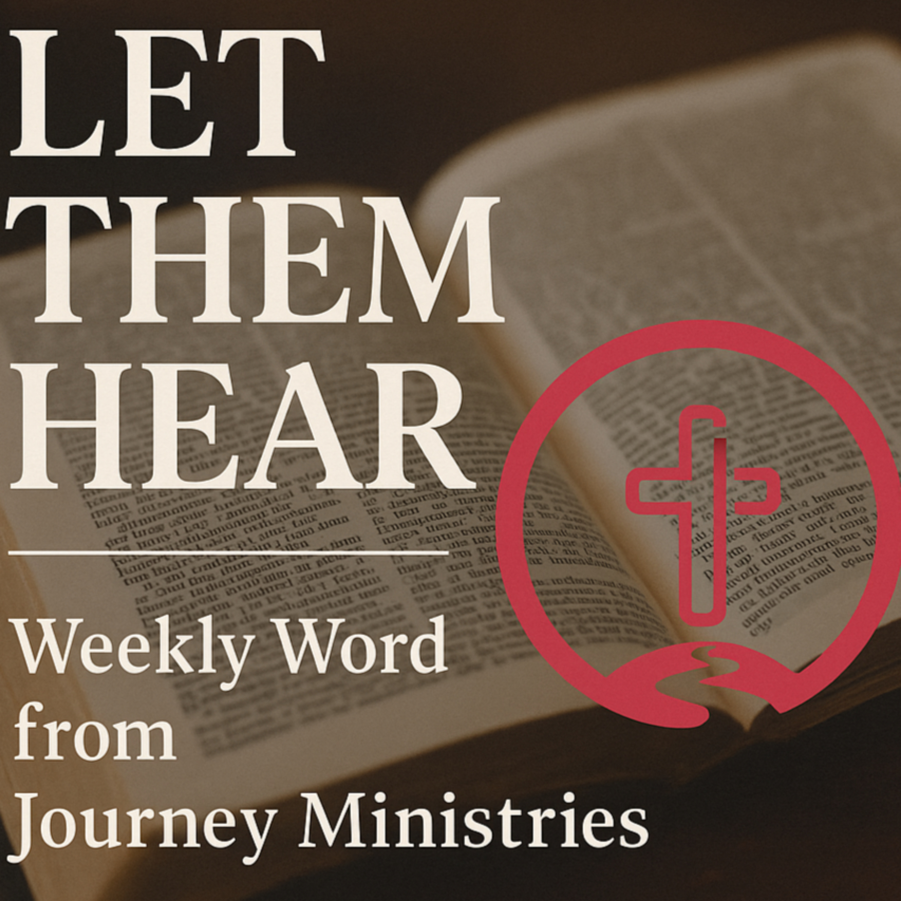 Let Them Hear | Weekly Word from Journey Ministries