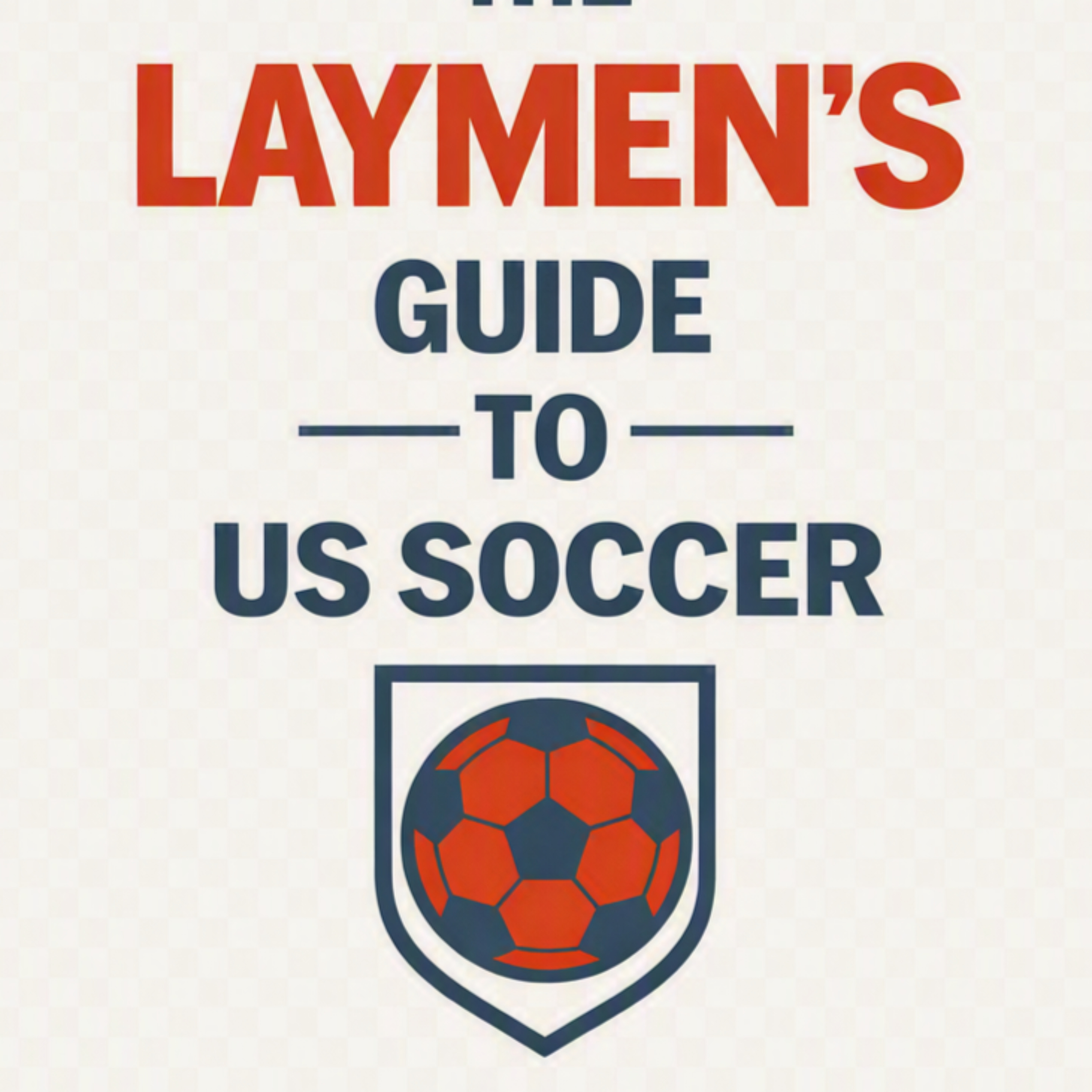 The Laymen's Guide to US Soccer