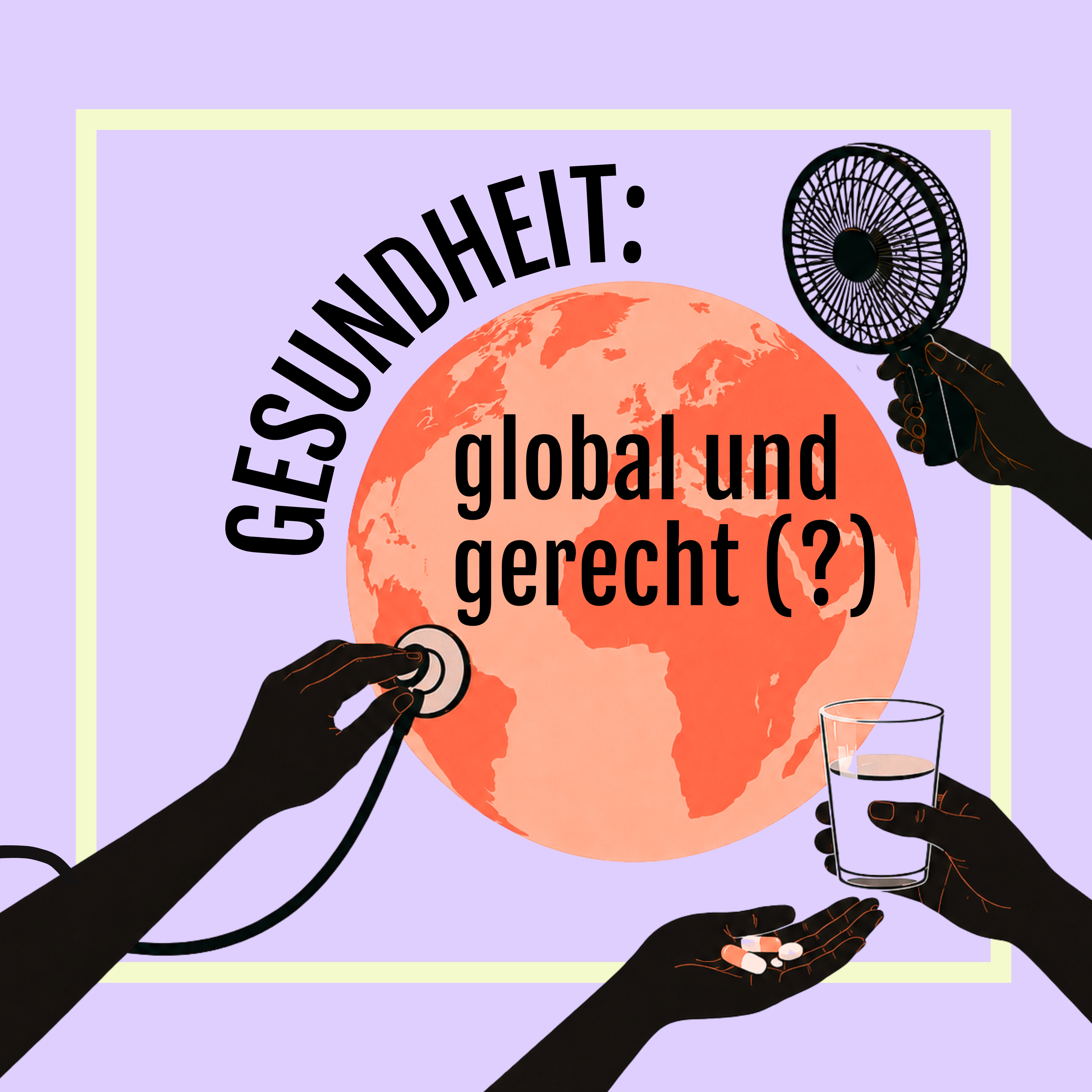 Gesundheit: global und gerecht (?)