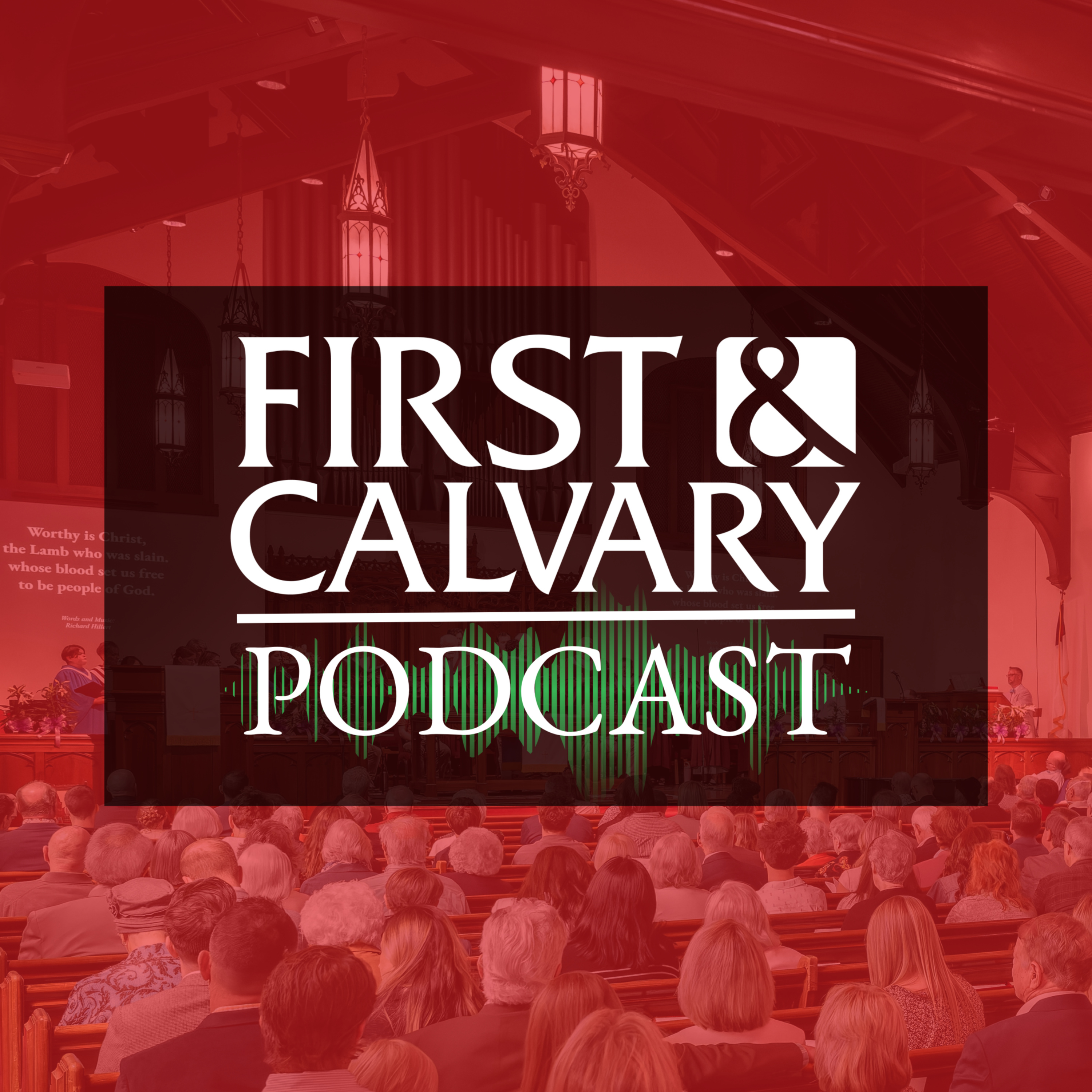 First and Calvary Podcast