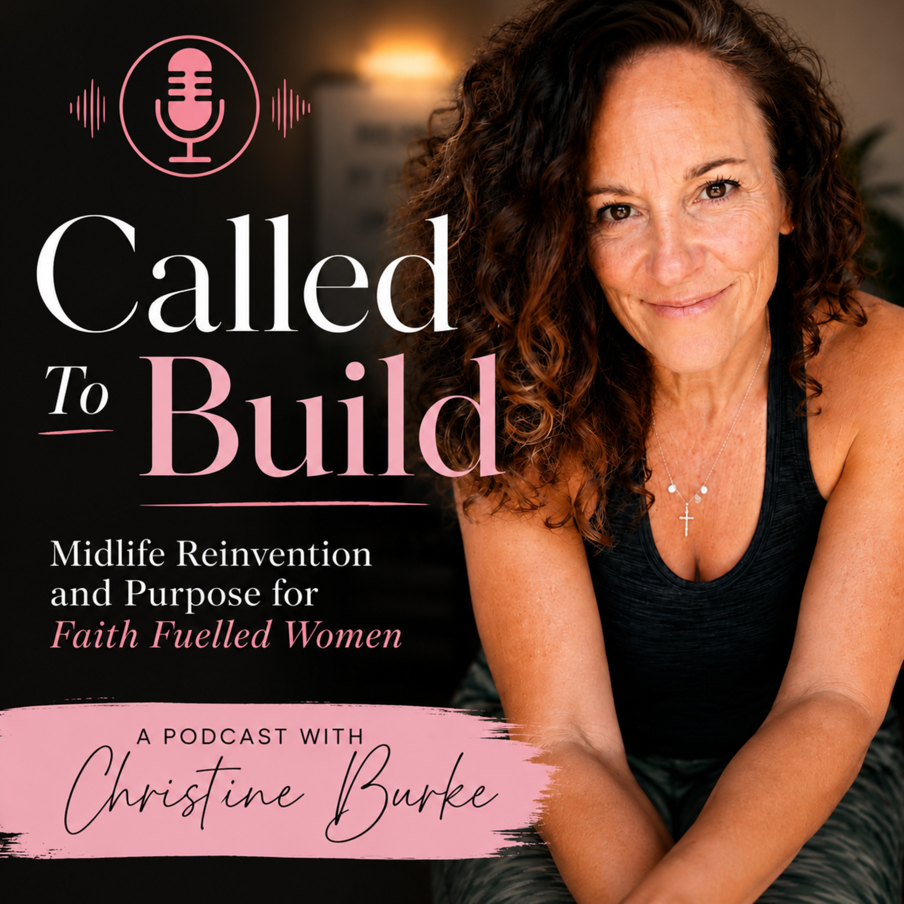 Called to Build: Midlife Reinvention and Purpose for Faith-Fueled Women podcast artwork