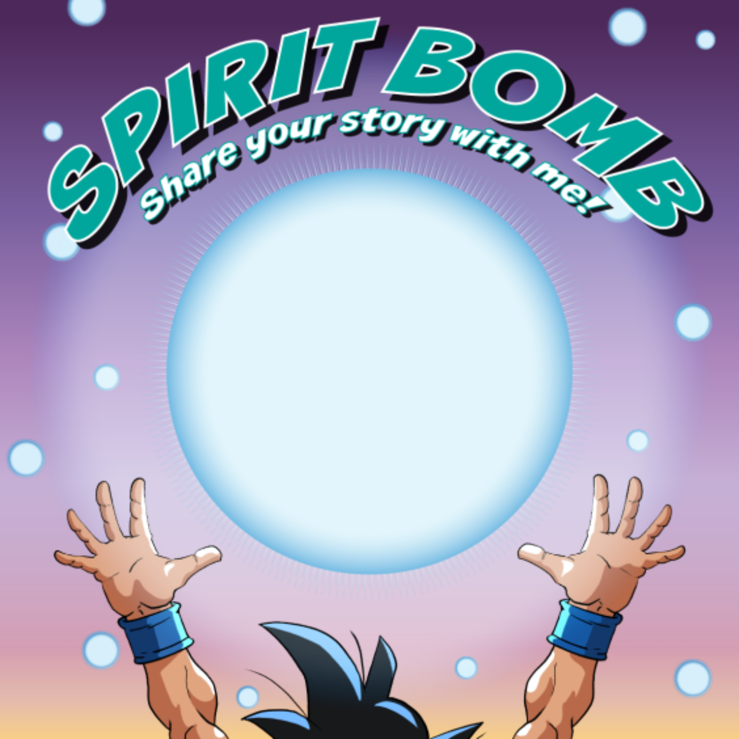 Spirit Bomb: Share Your Story With Me Podcast Spirit Bomb: Share Your Story With Me