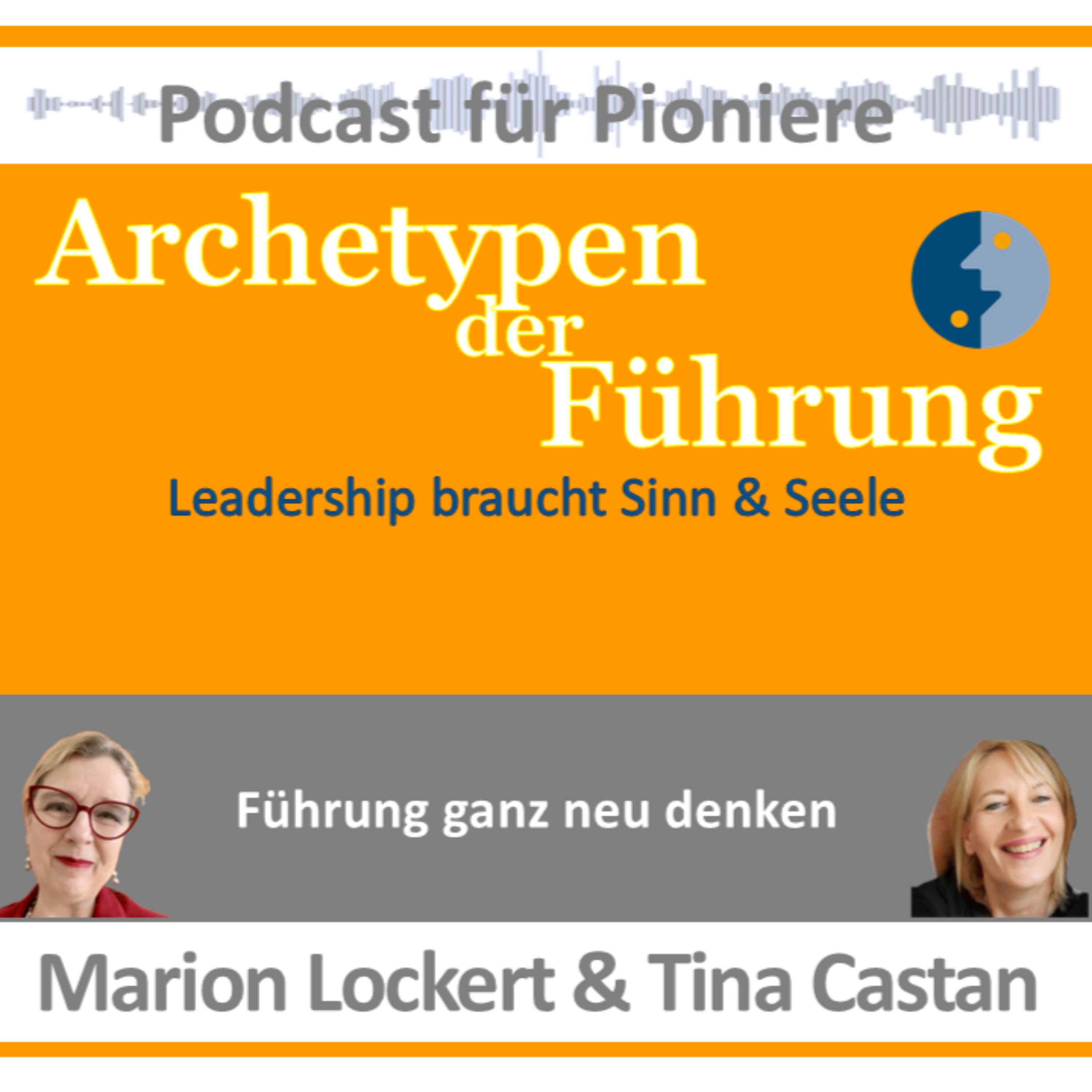 Archetypen der Führung - Leadership braucht Sinn & Seele. Ein Podcast für Pioniere podcast artwork