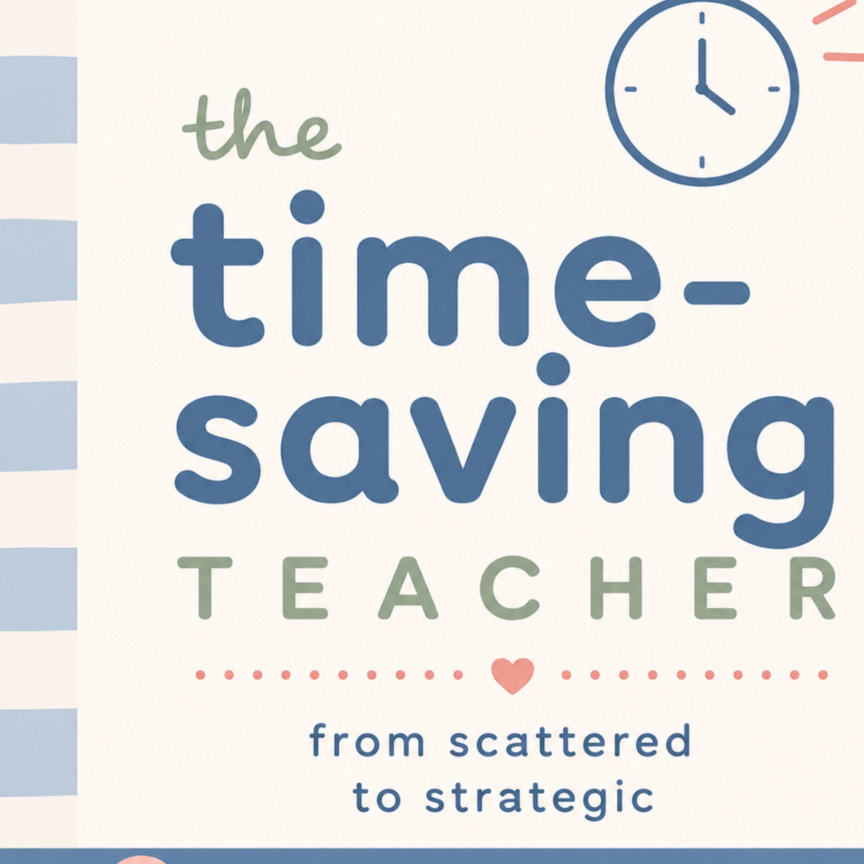 The Time-Saving Teacher Podcast - From Scattered to Strategic podcast artwork