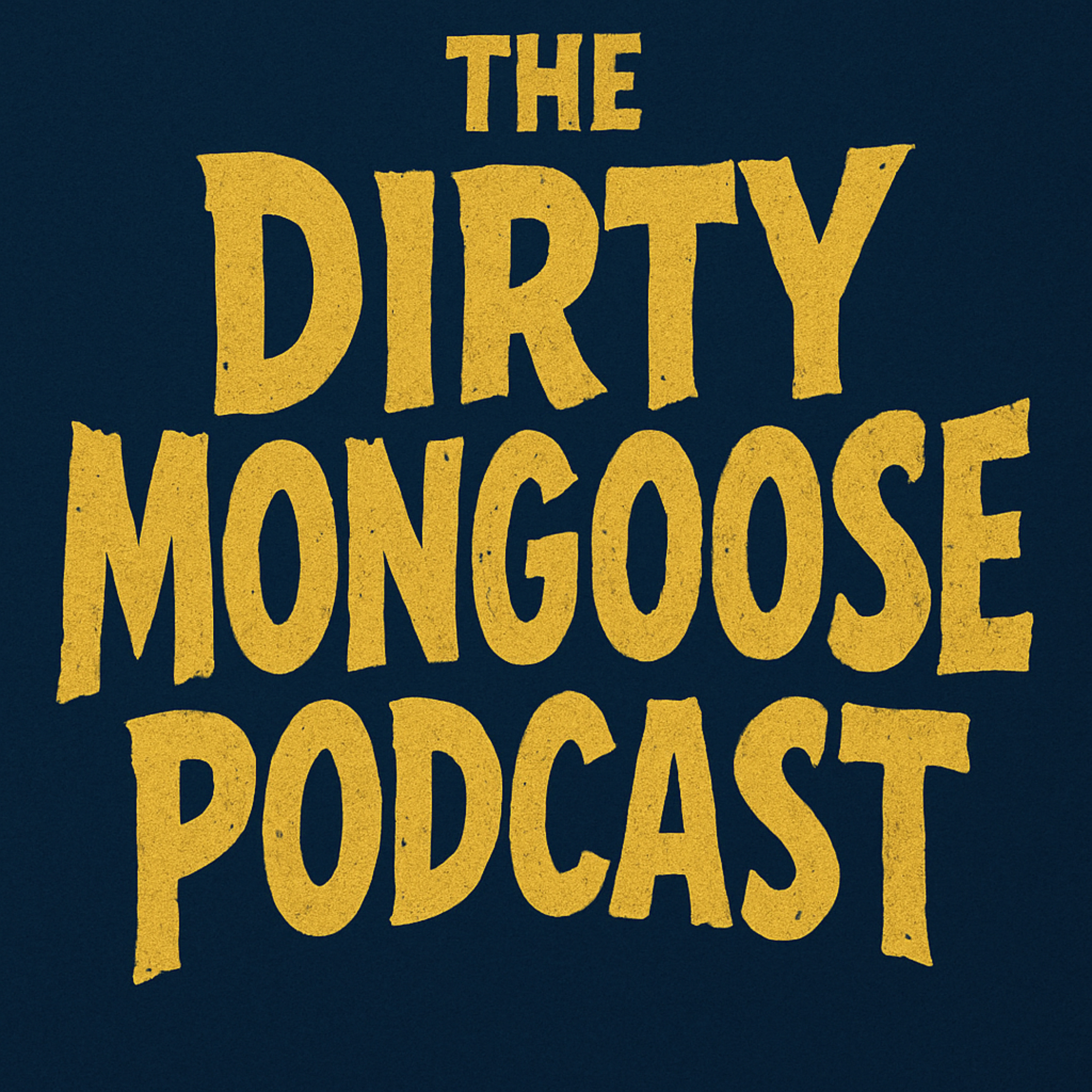 The Dirty Mongoose Podcast