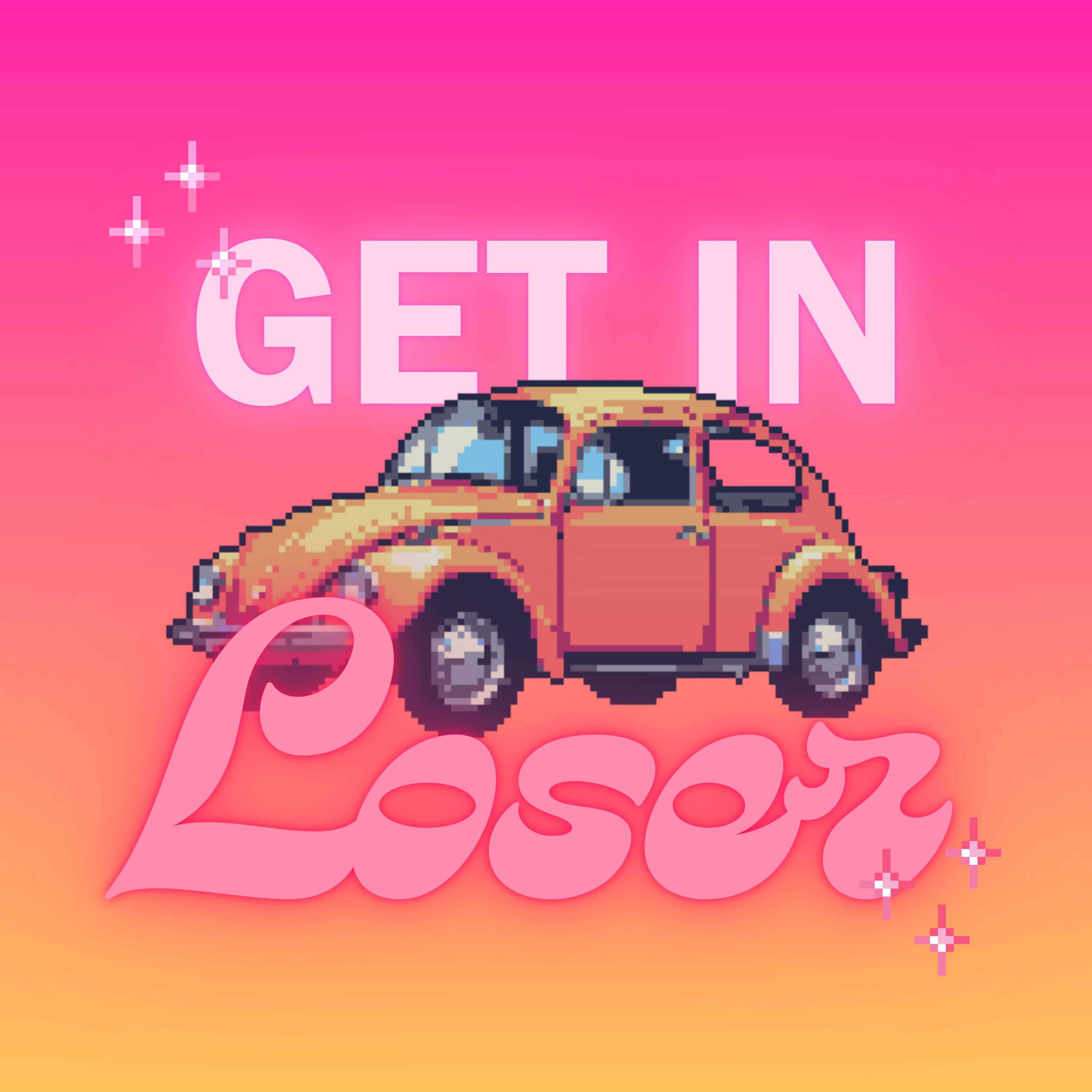 Get In Loser