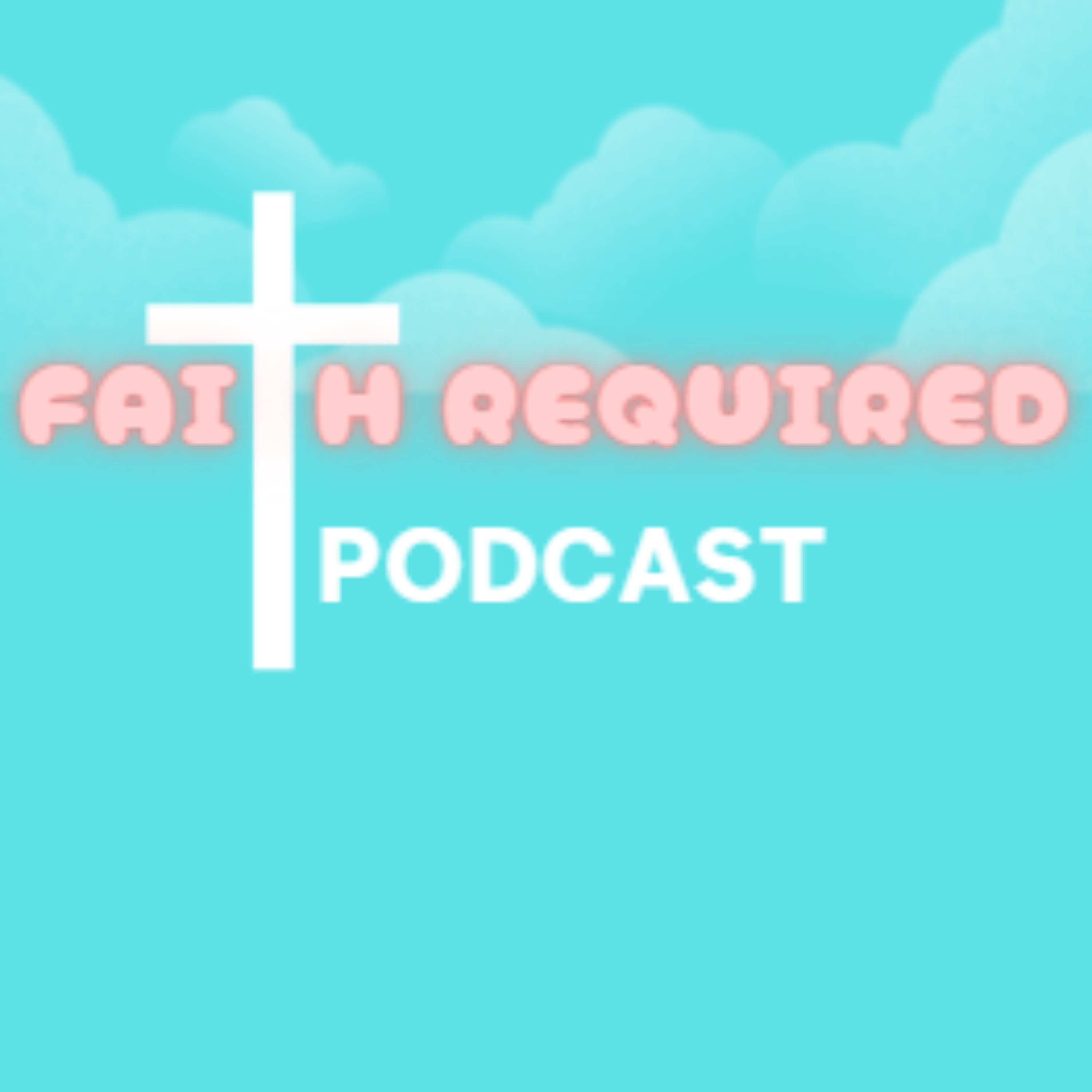Faith Required Podcast