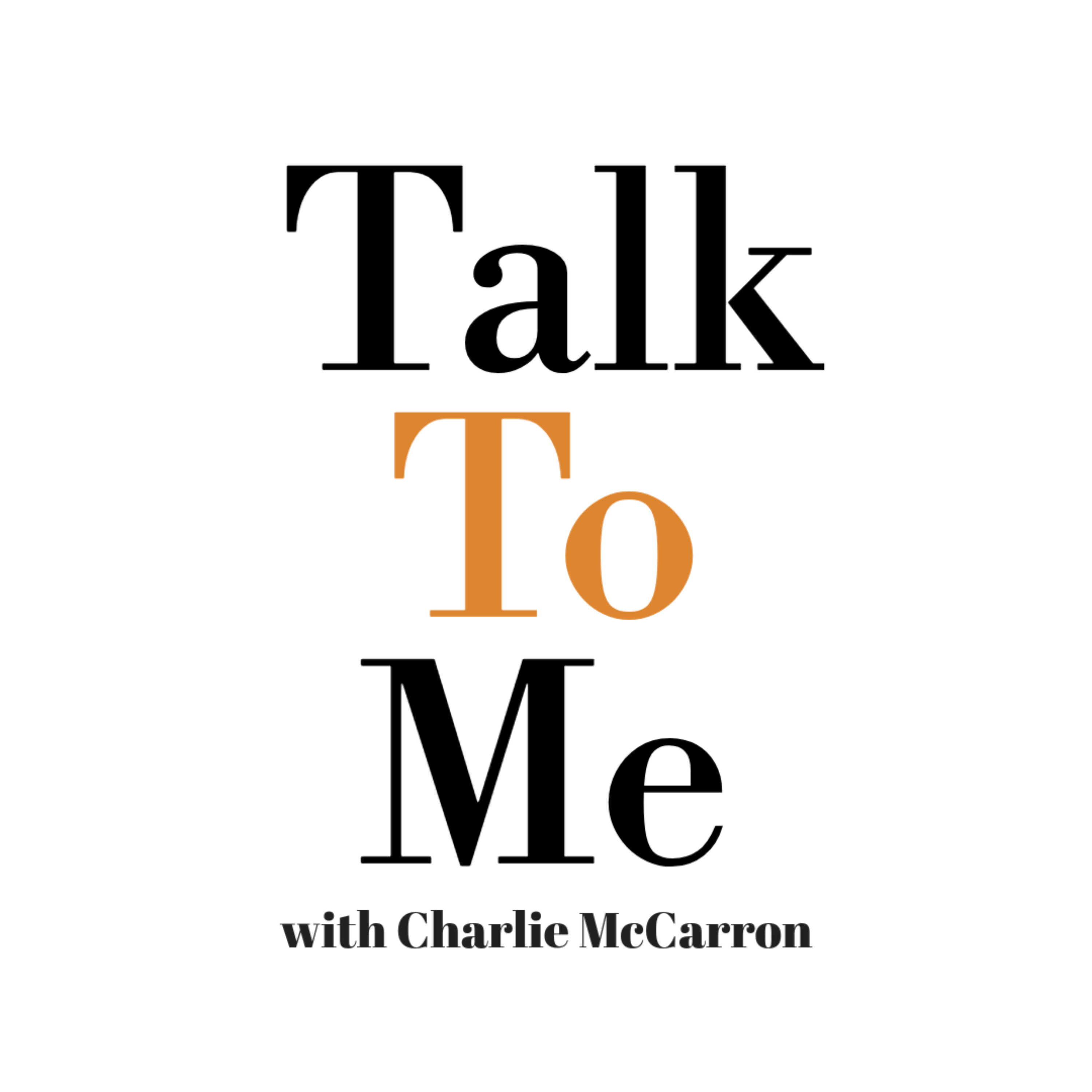 Talk To Me with Charlie McCarron