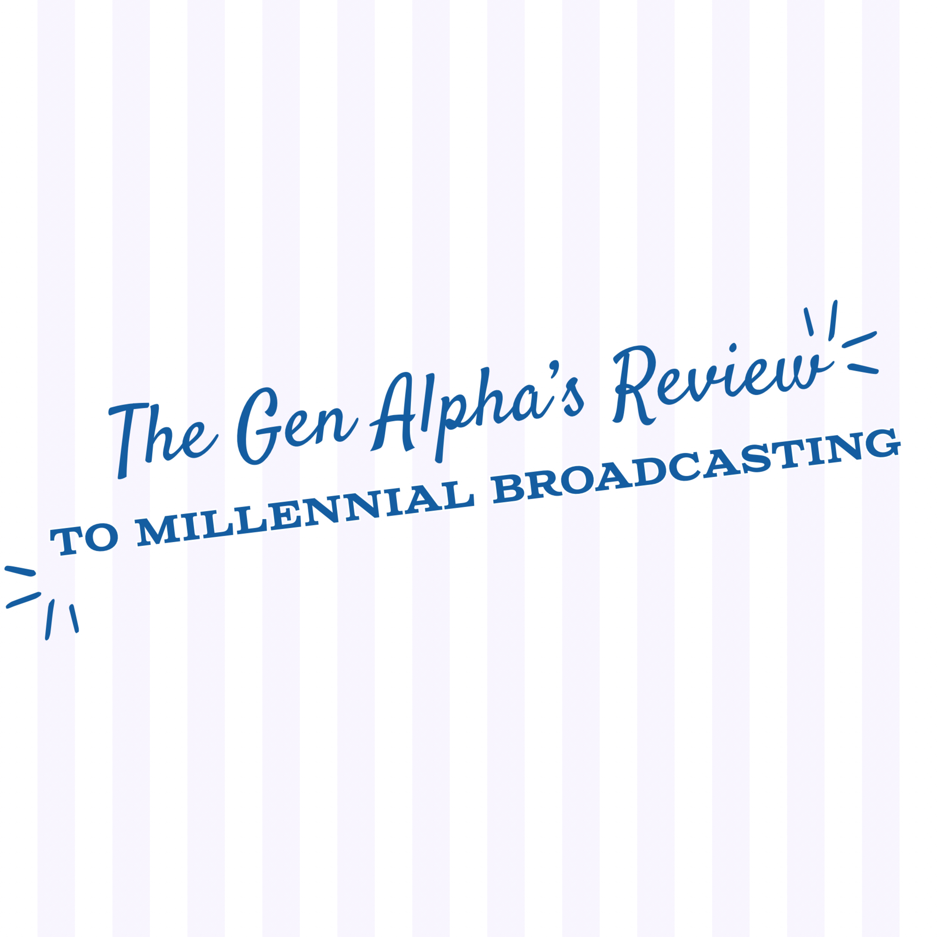 The Gen Alpha’s Review to Millennial Broadcasting