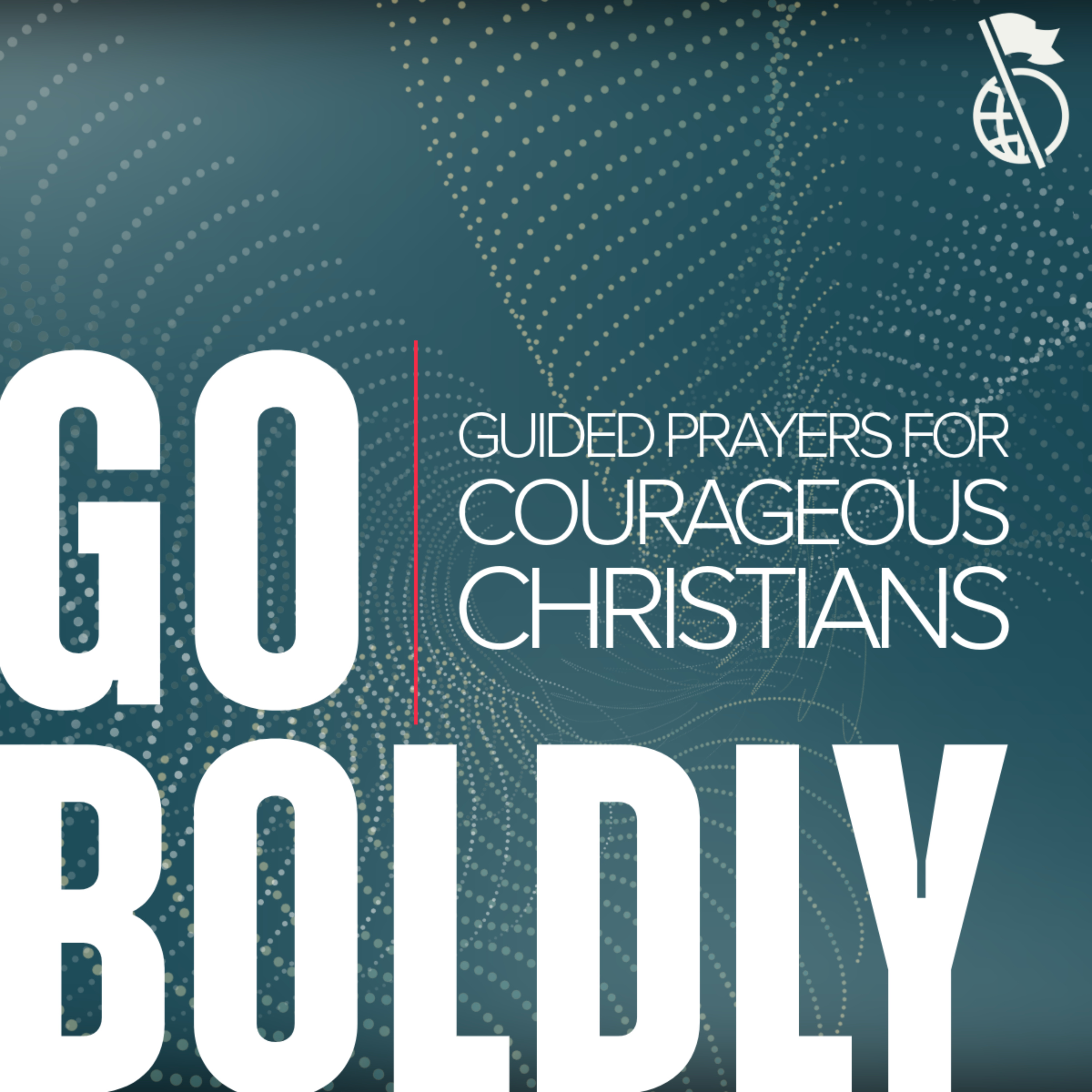 Go Boldly: Guided Prayers