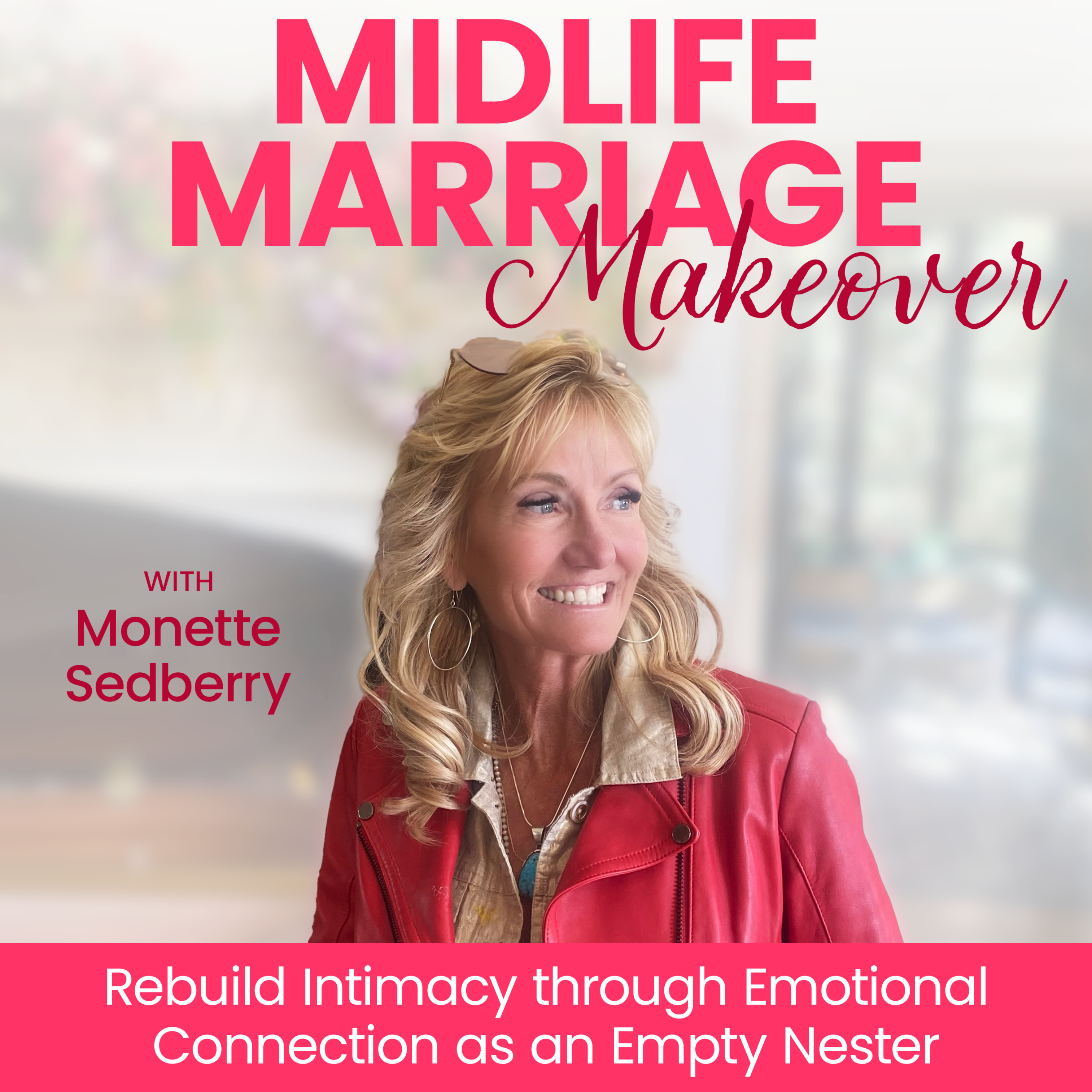 Midlife Marriage Makeover -Empty Nester, Build Connection, Desire, Intimacy, Romance
