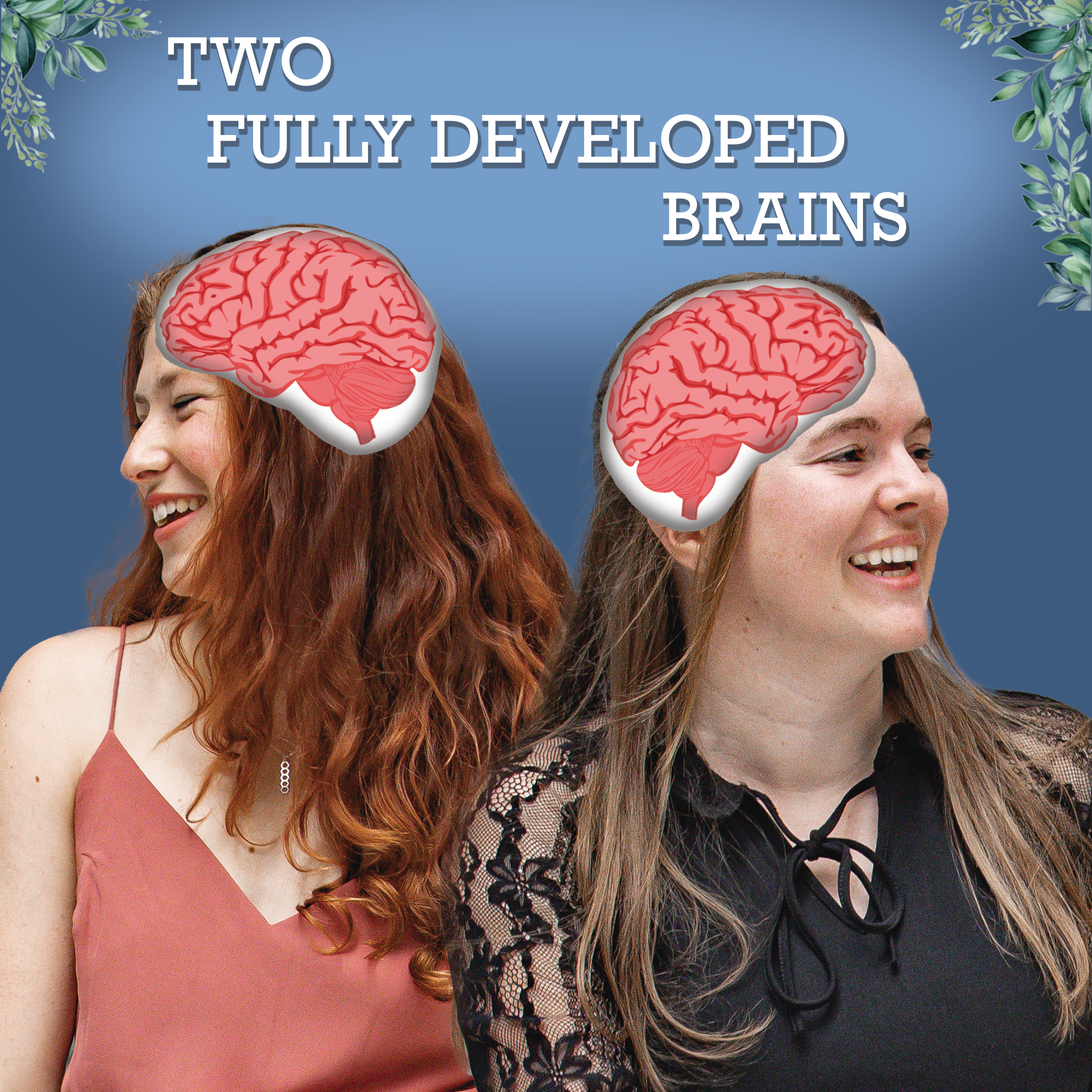 Two Fully Developed Brains