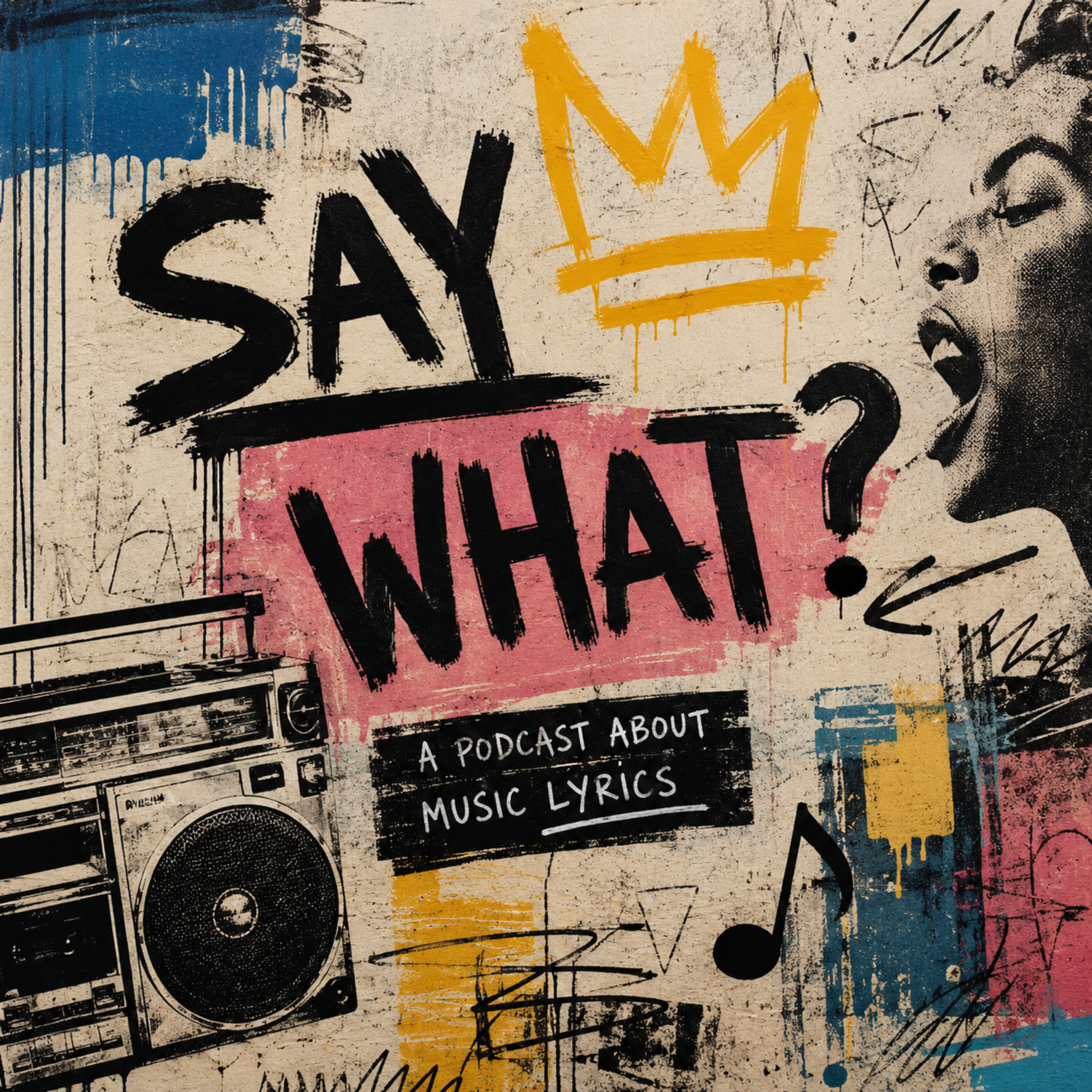 Say what: a podcast about music!