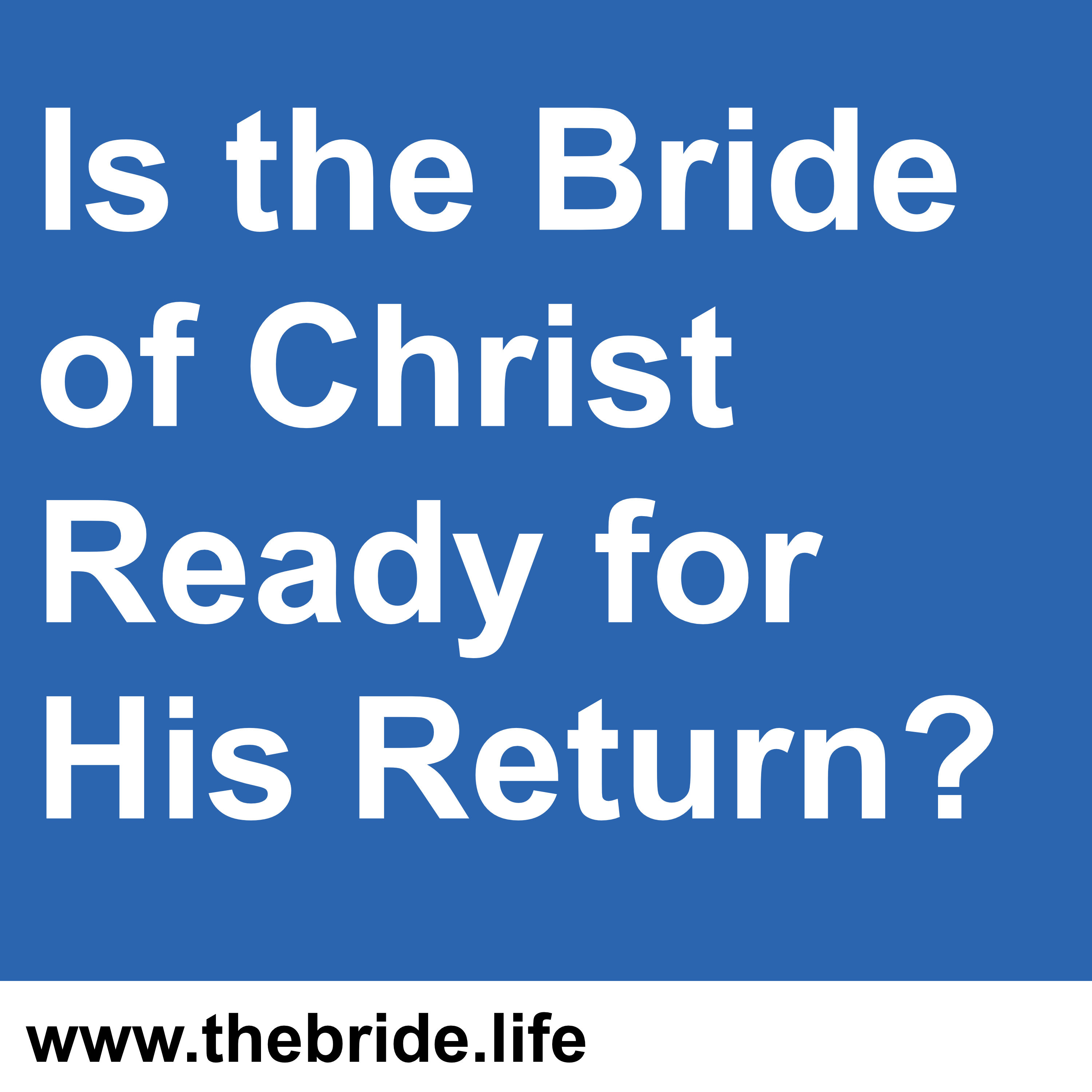 Is the Bride of Christ Ready for His Return?