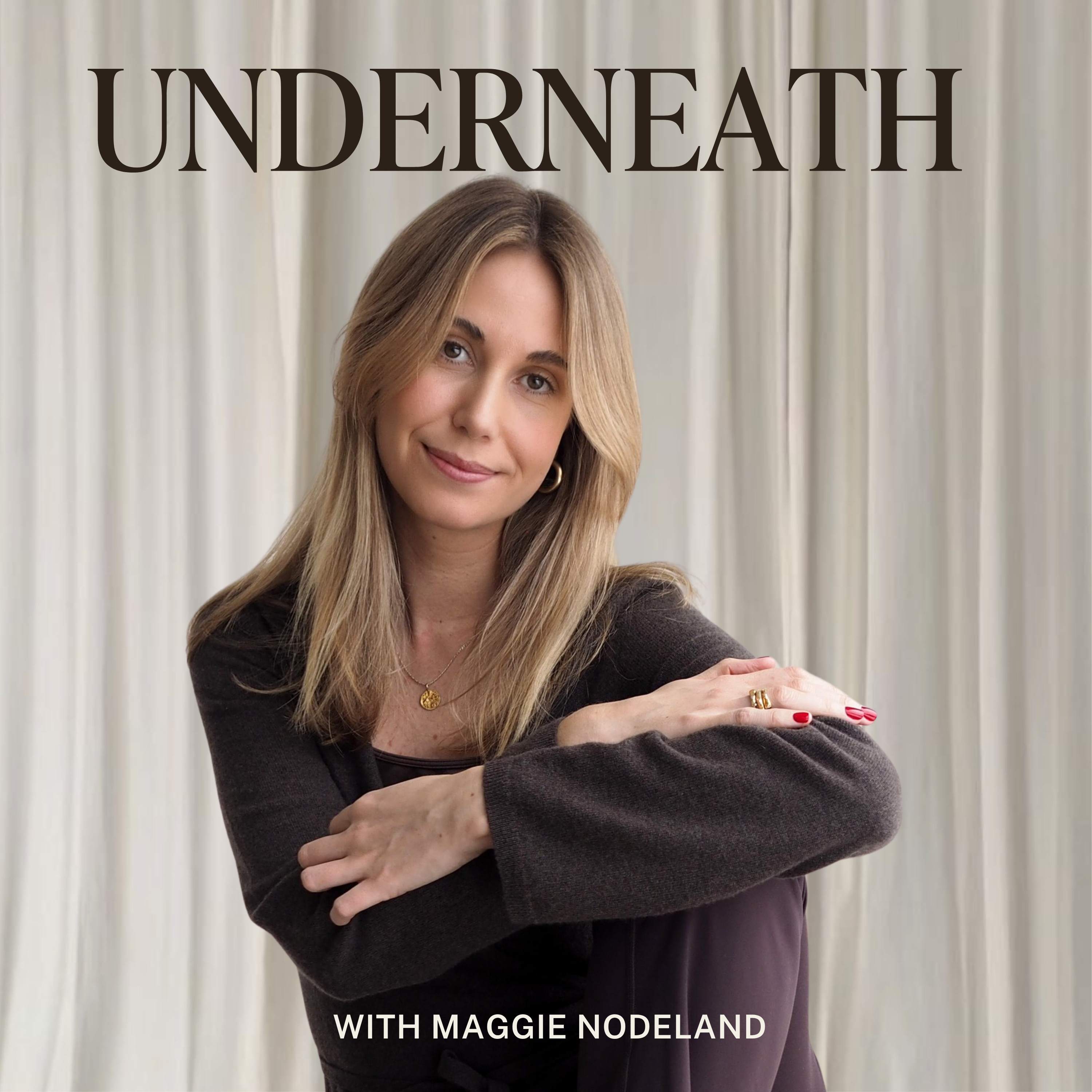 UNDERNEATH with Maggie Nodeland