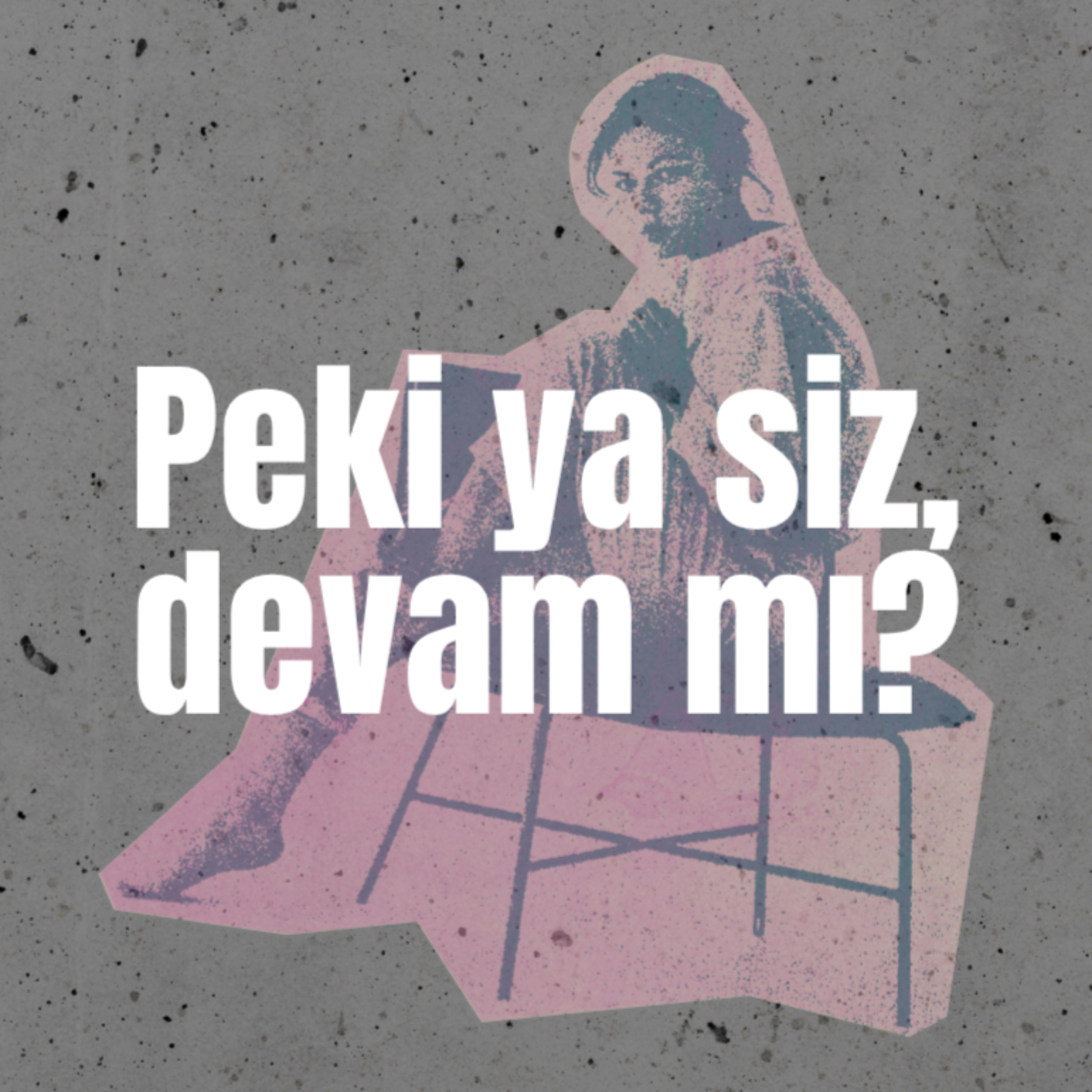 Peki Ya Siz Devam Mı?