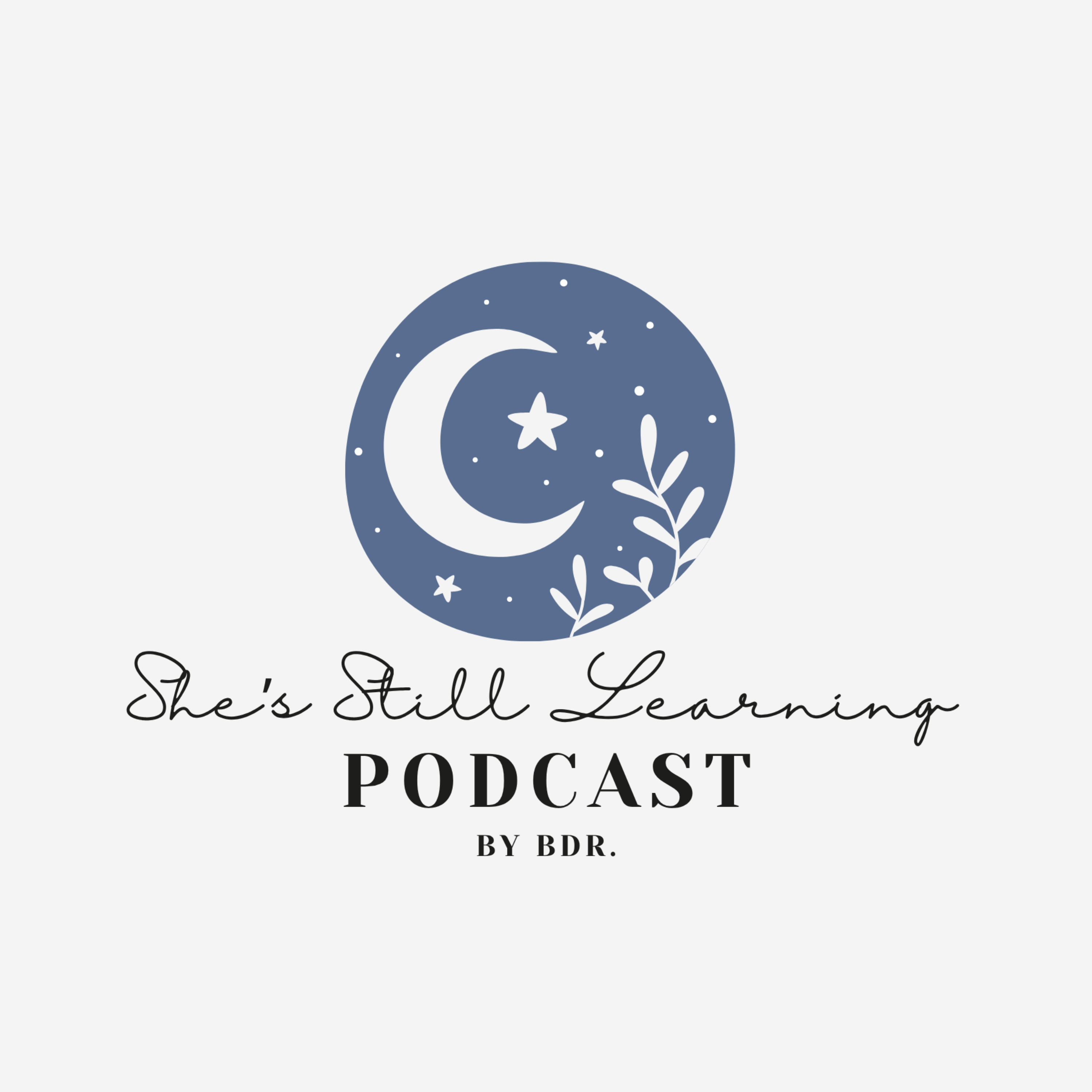 She's Still Learning Podcast