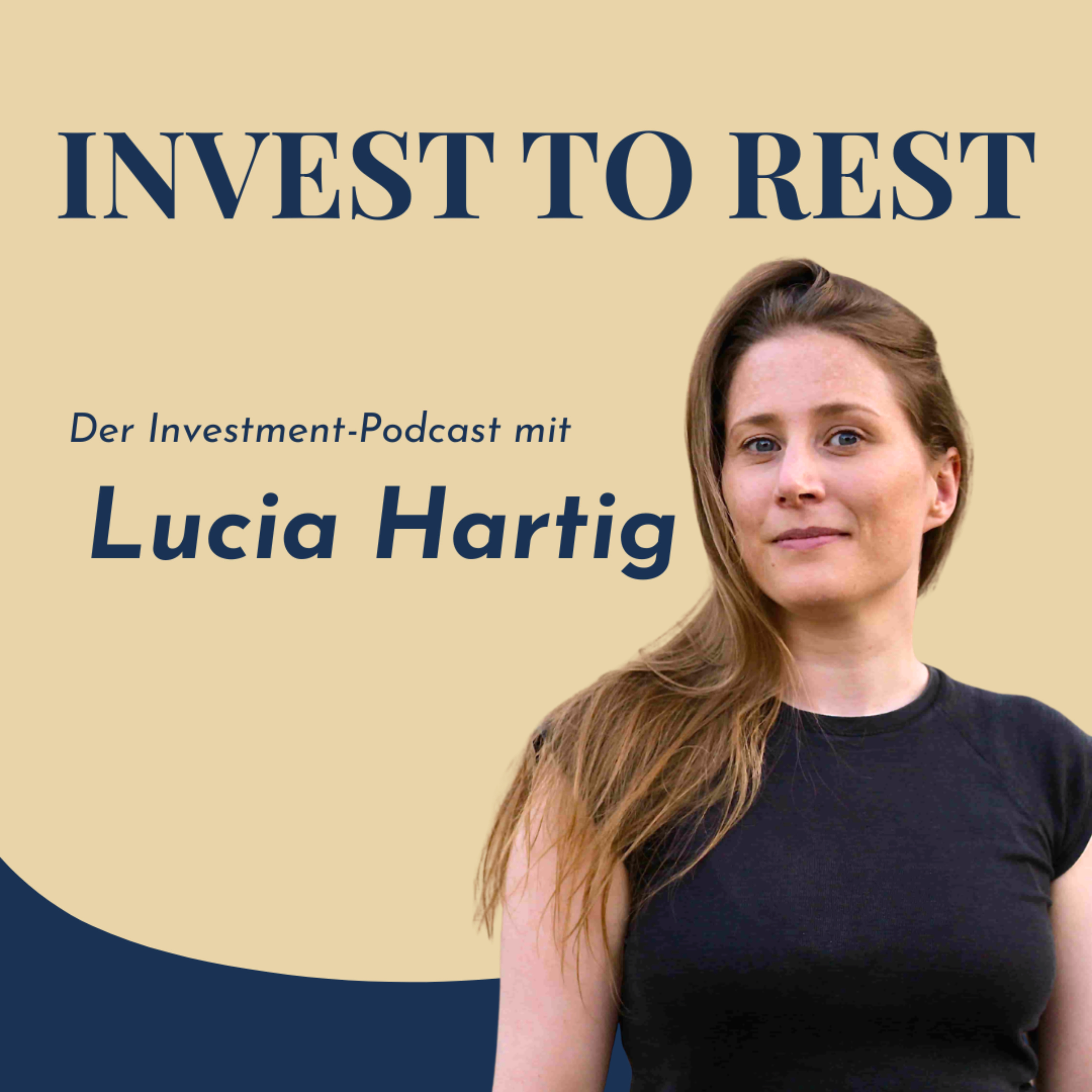 Invest to Rest - Der Investment-Podcast mit Lucia Hartig podcast artwork