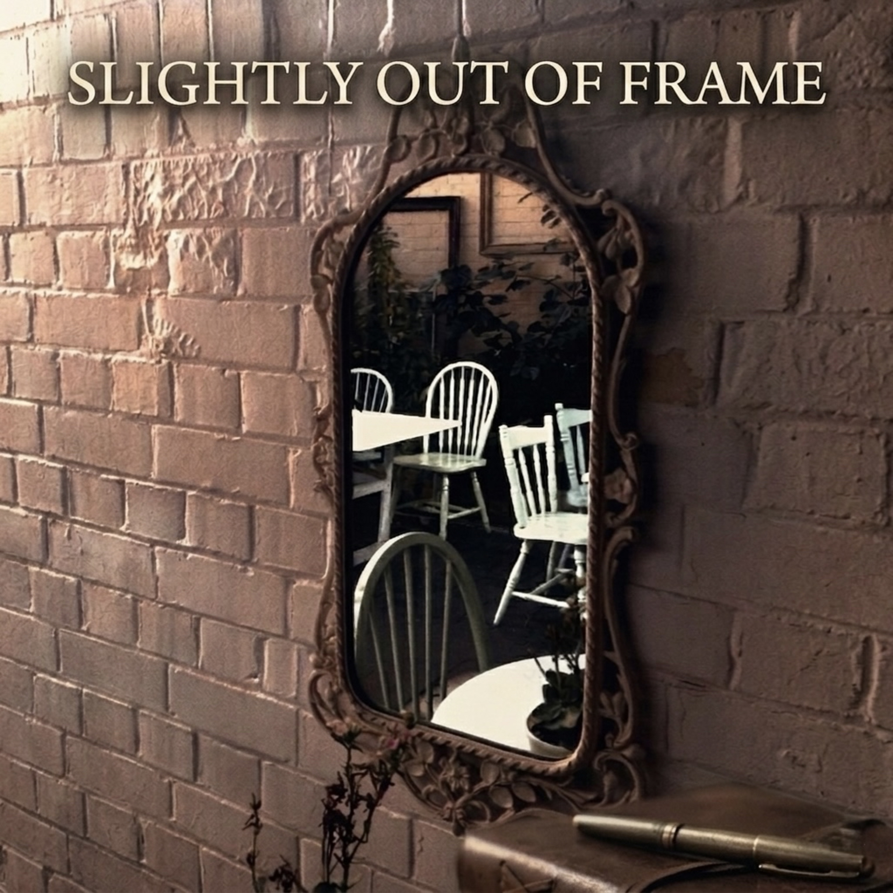 Slightly Out Of Frame
