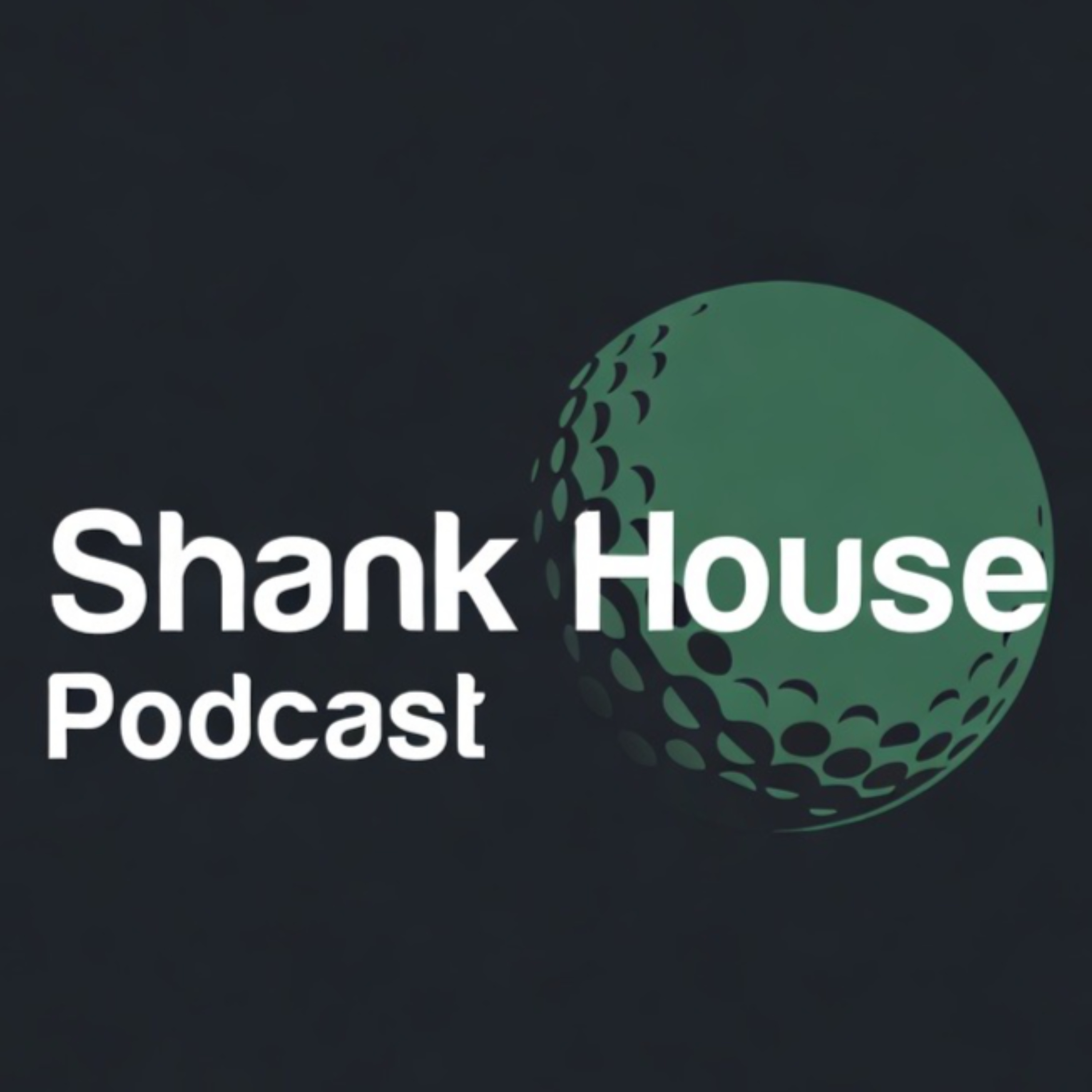 Shank House Golf Podcast