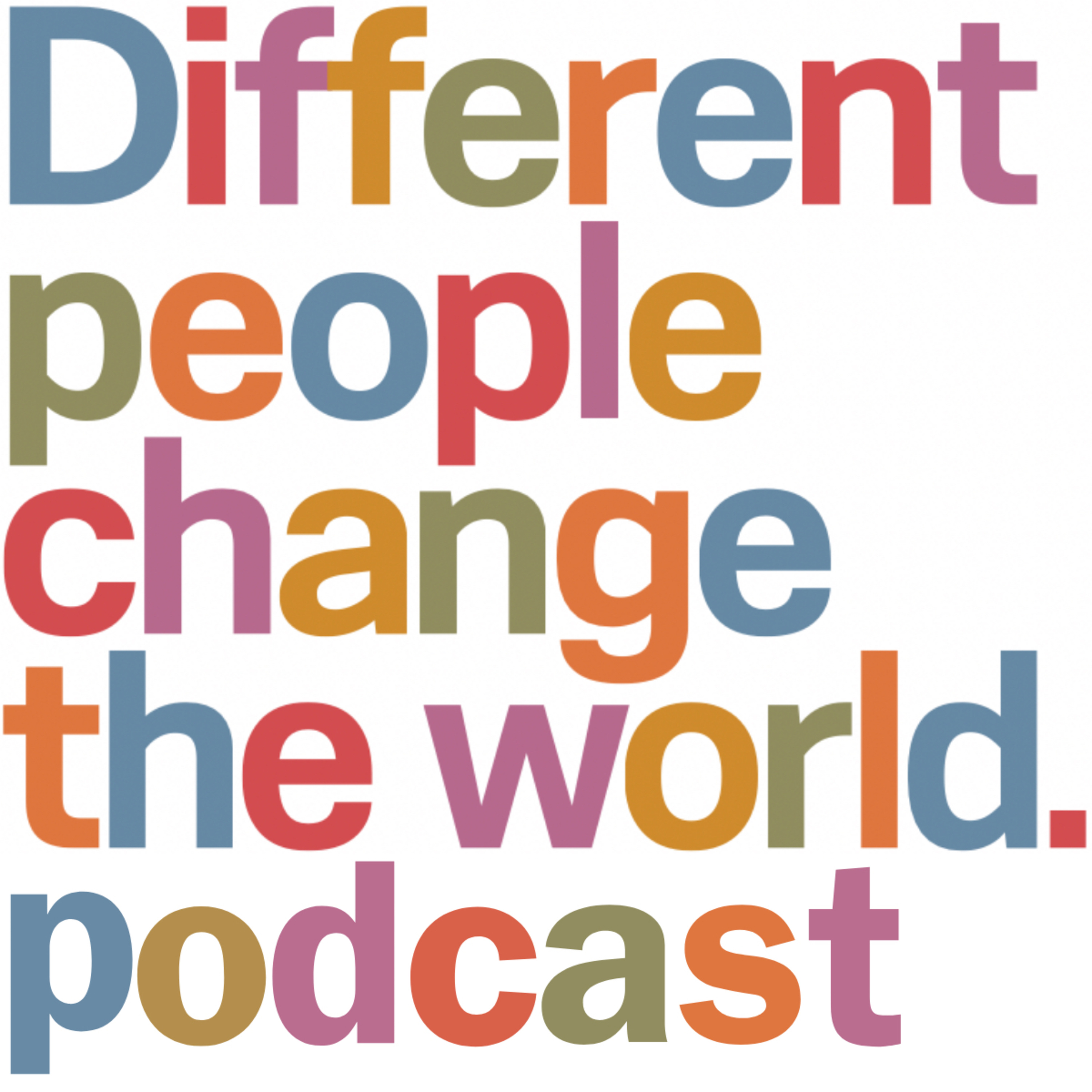 Different People Change the World Podcast