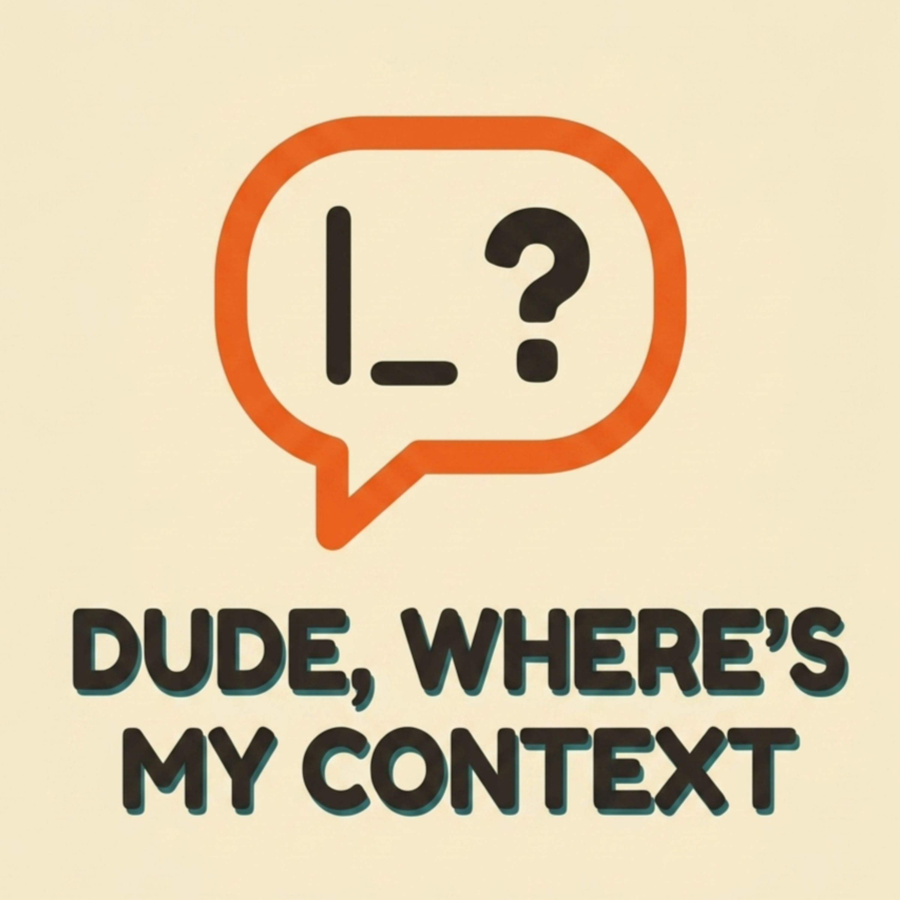 Dude, Where's My Context