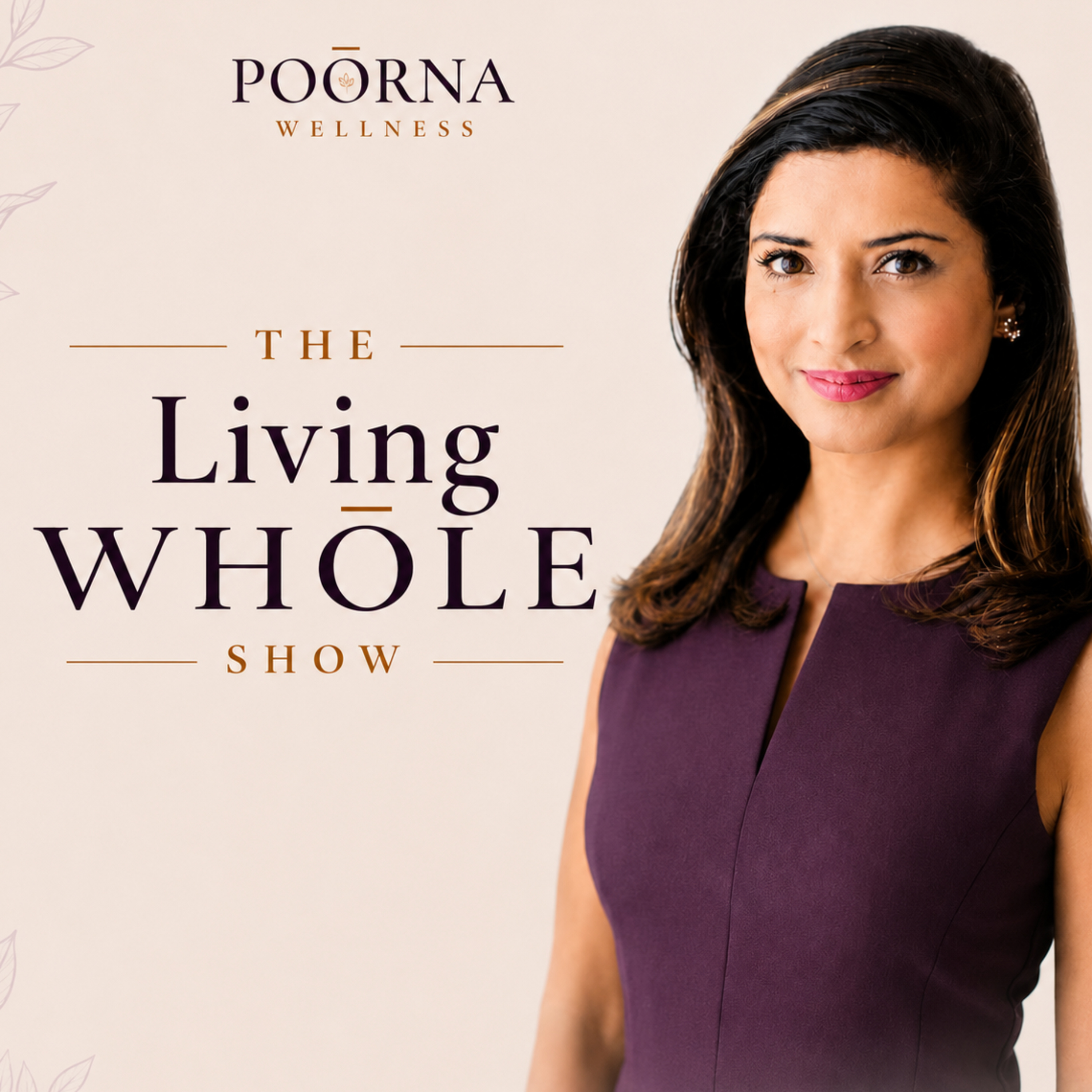 The Living WHOLE Show w/ Surbhi Joshi