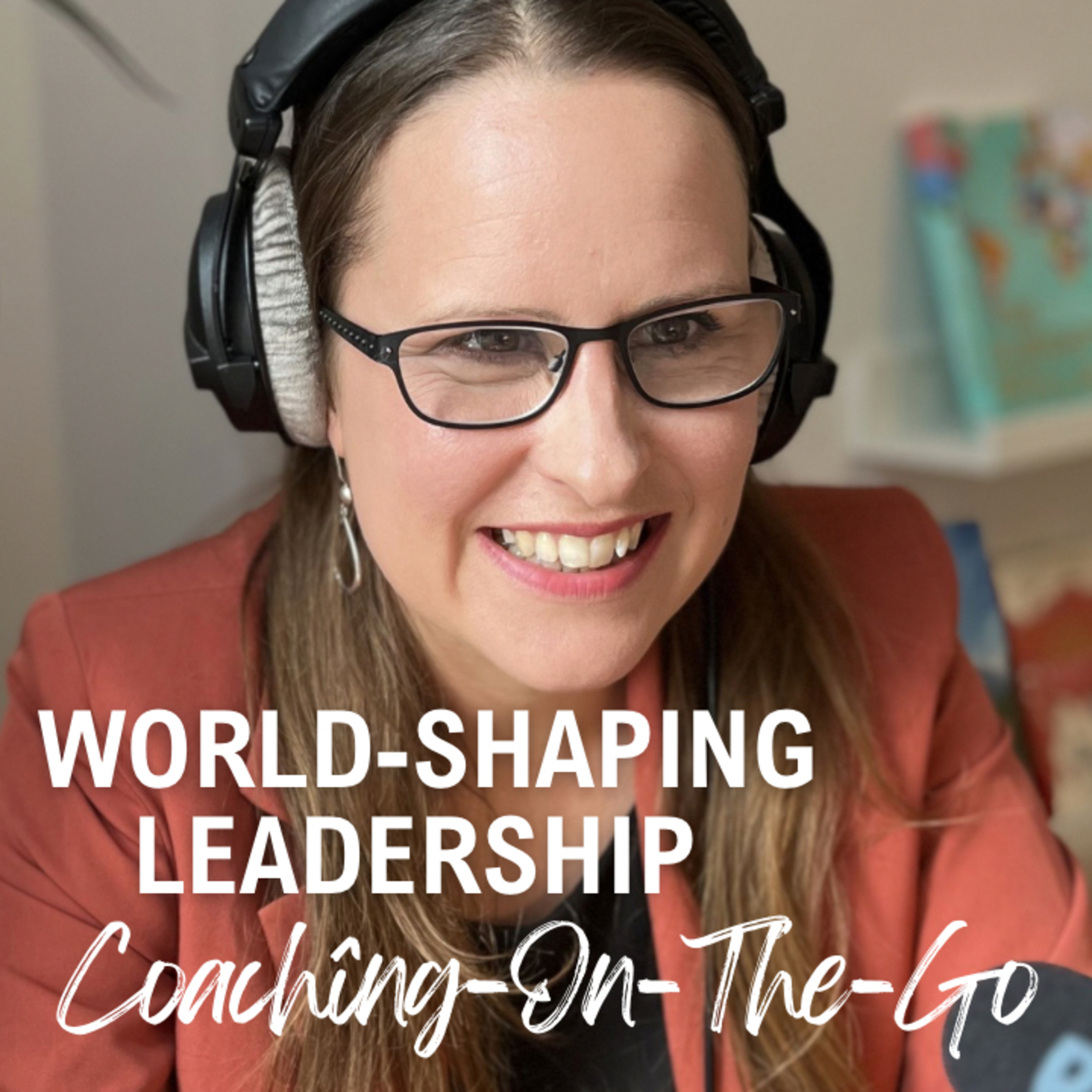Coaching On-The-Go by World-shaping Leadership podcast artwork