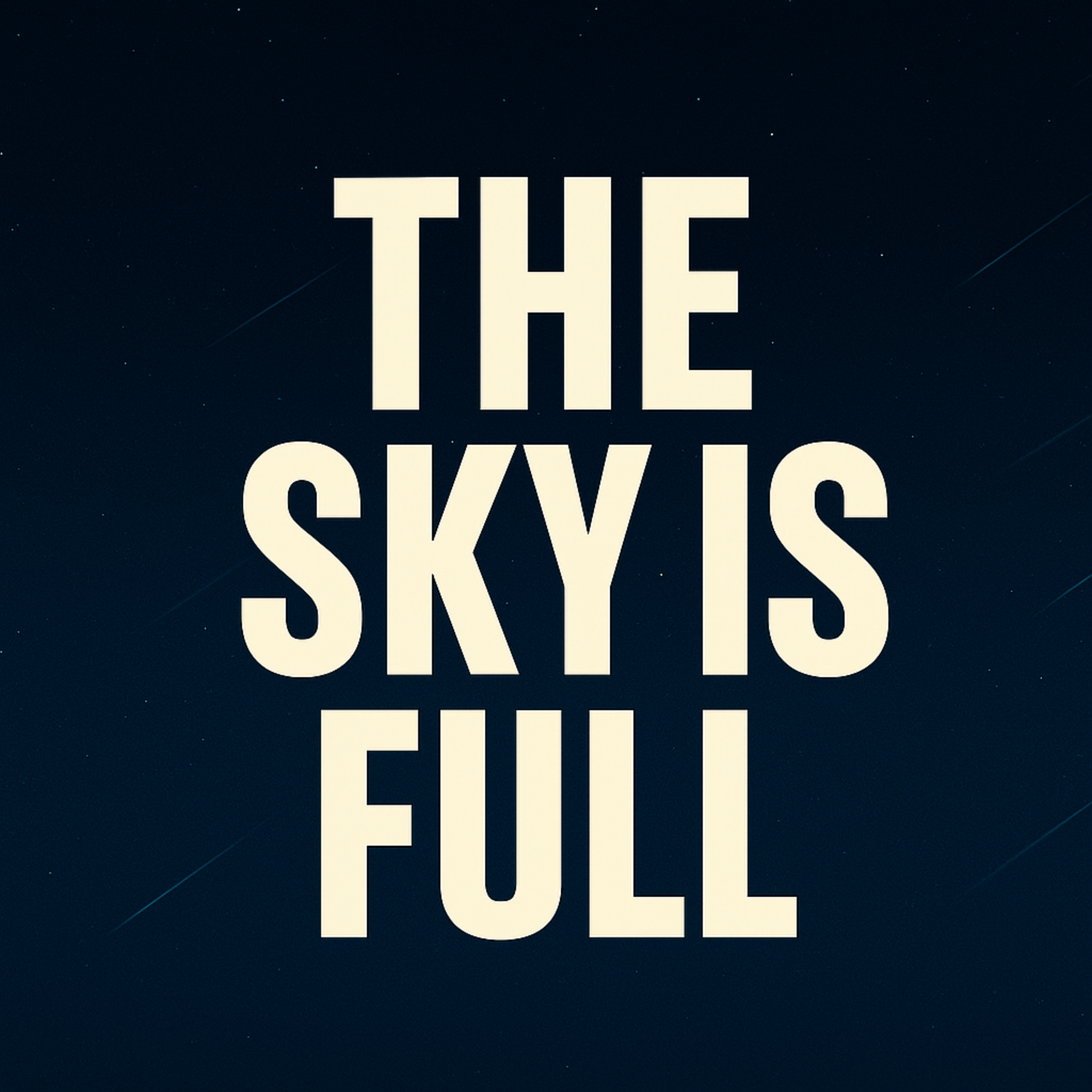 The Sky is Full