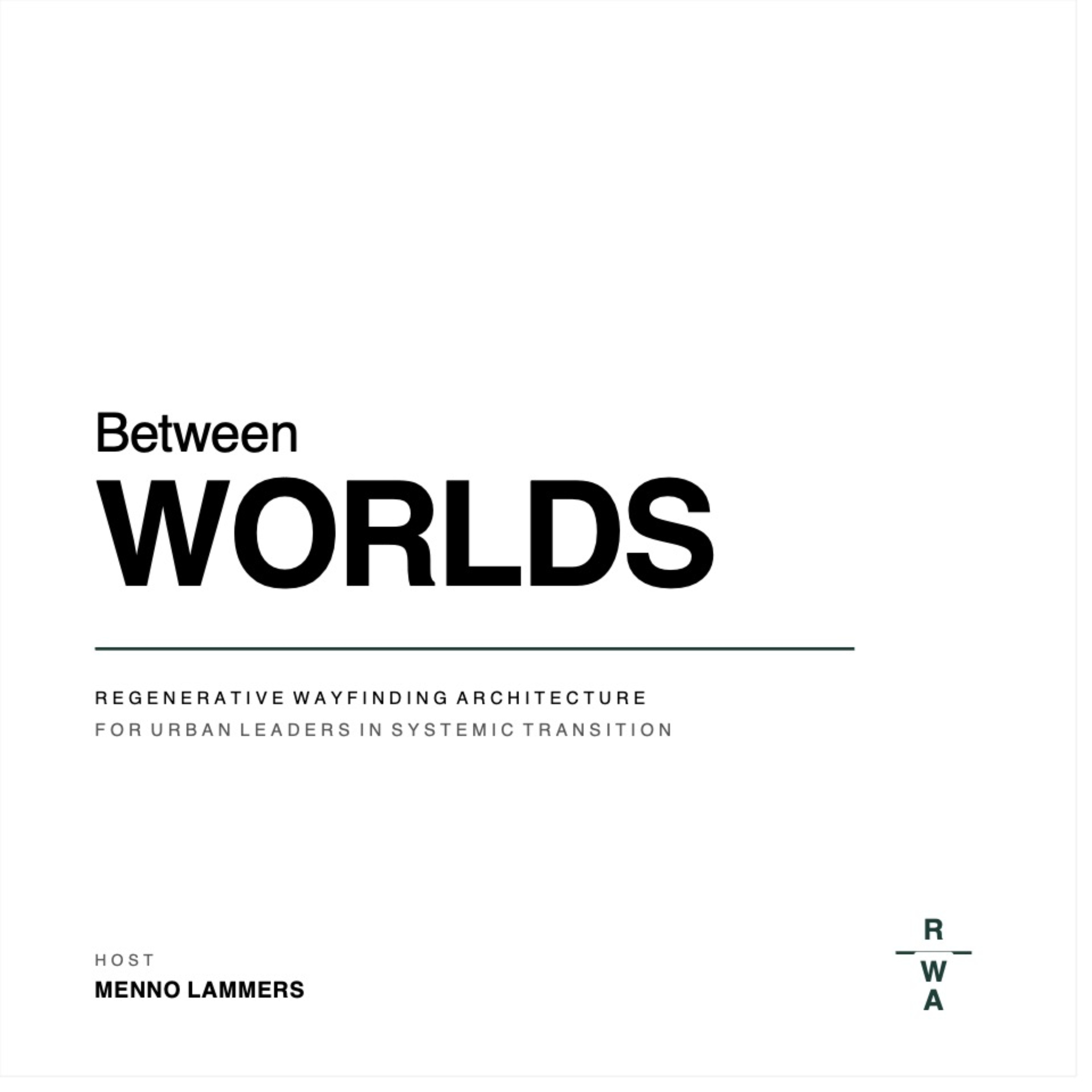 Regenerative Wayfinding Architecture podcast for Urban Leaders in Systemic Transition