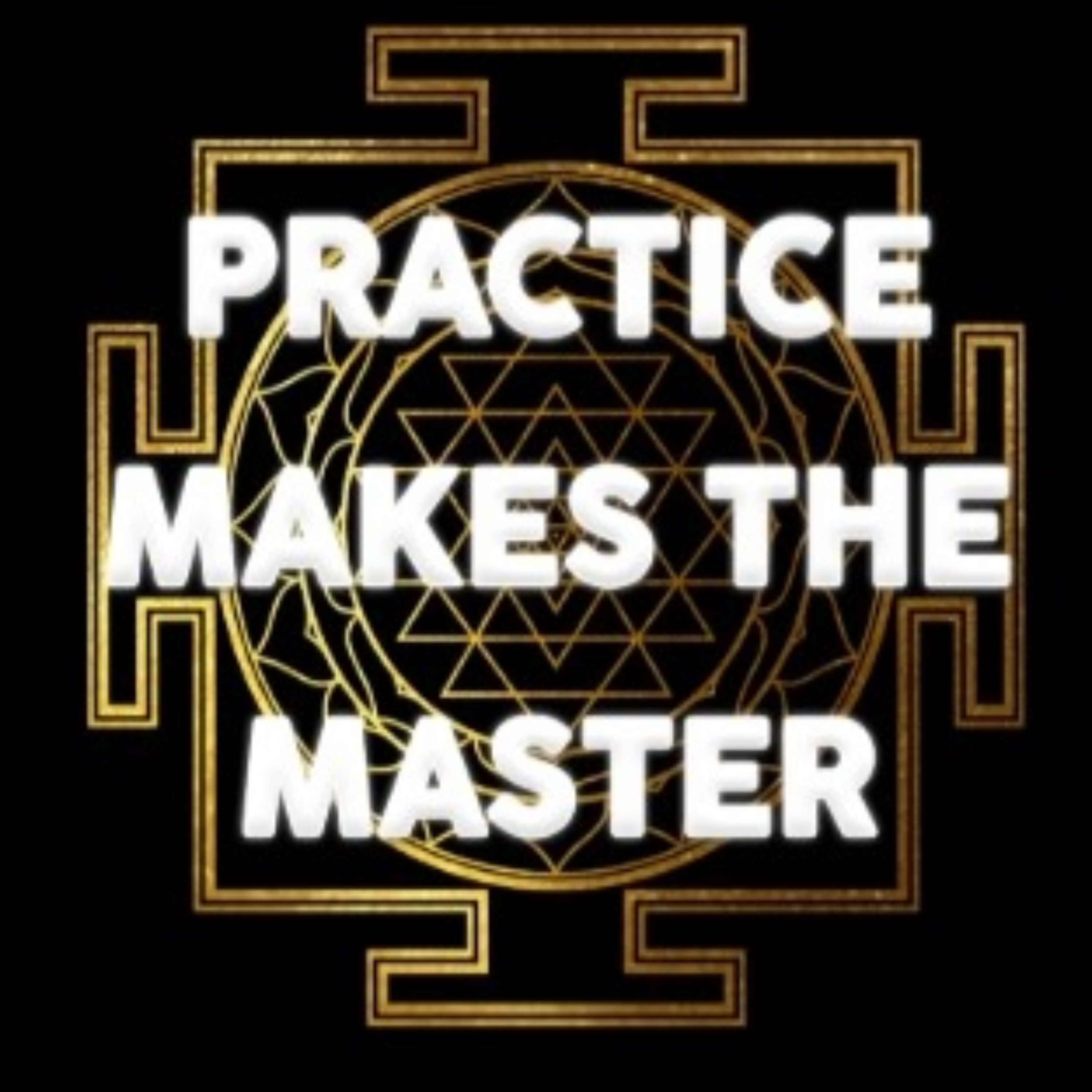 Practice Makes The Master