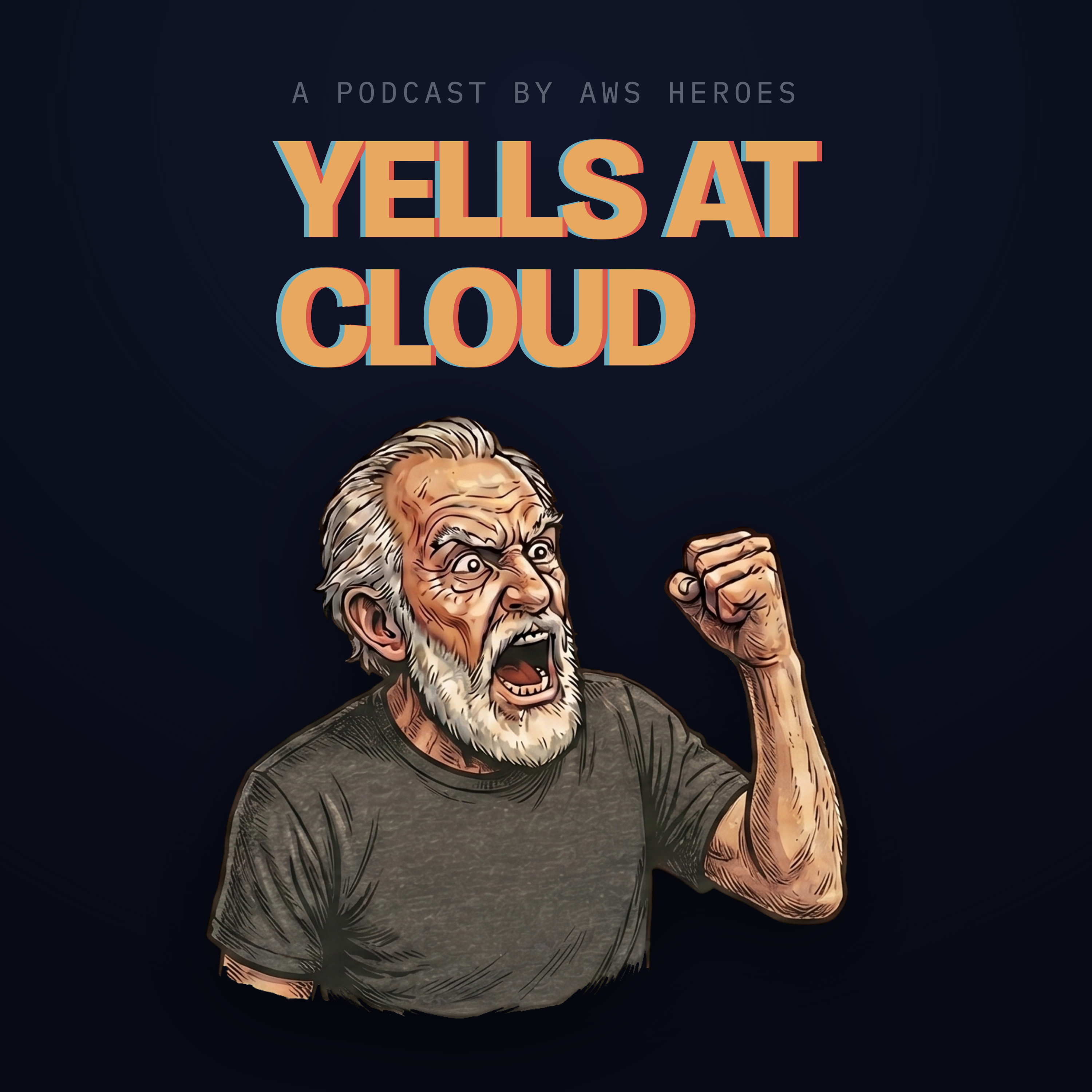 Yells at Cloud Podcast Yells at Cloud