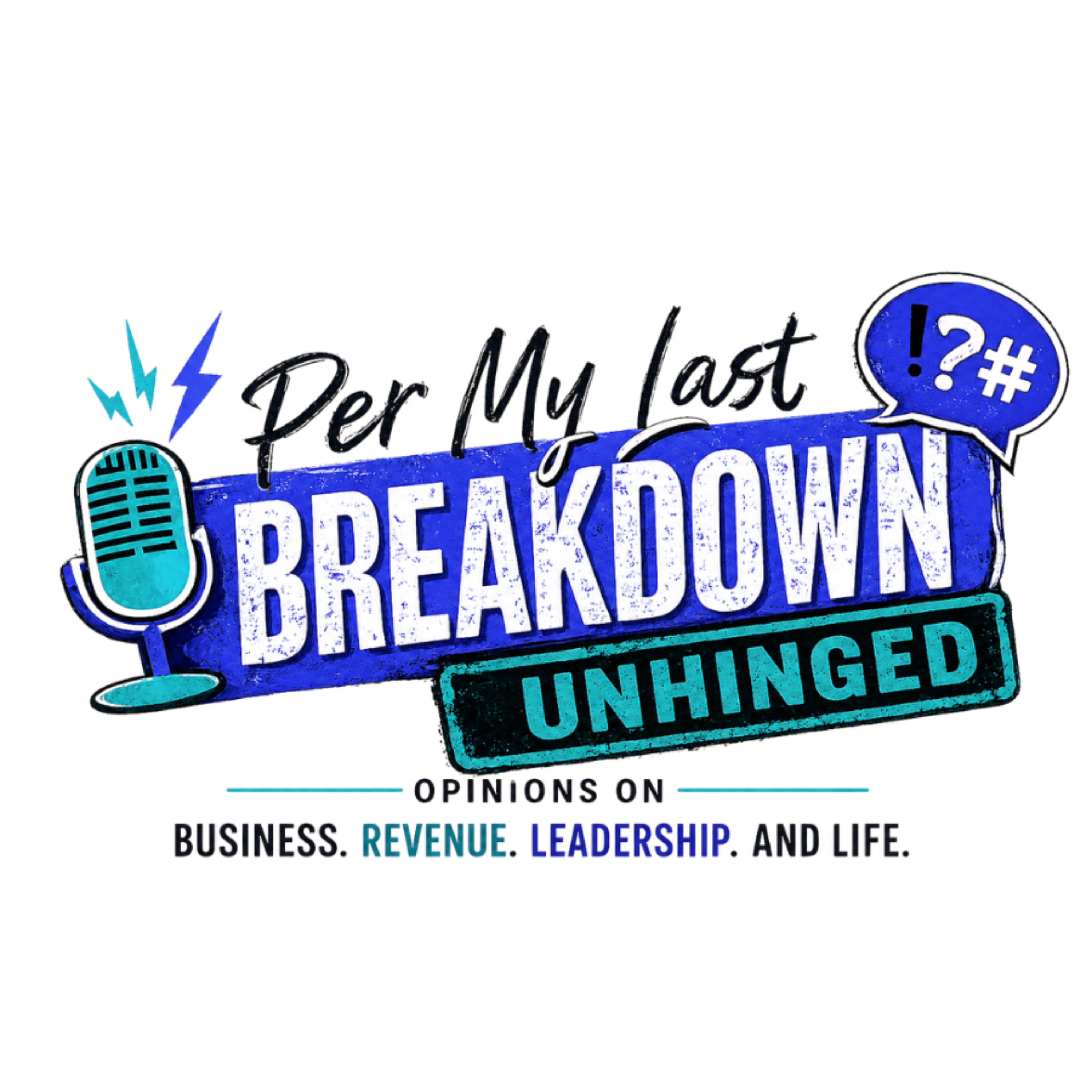Per My last Breakdown: Unhinged opinions on Revenue, Business, Leadership, and Life.