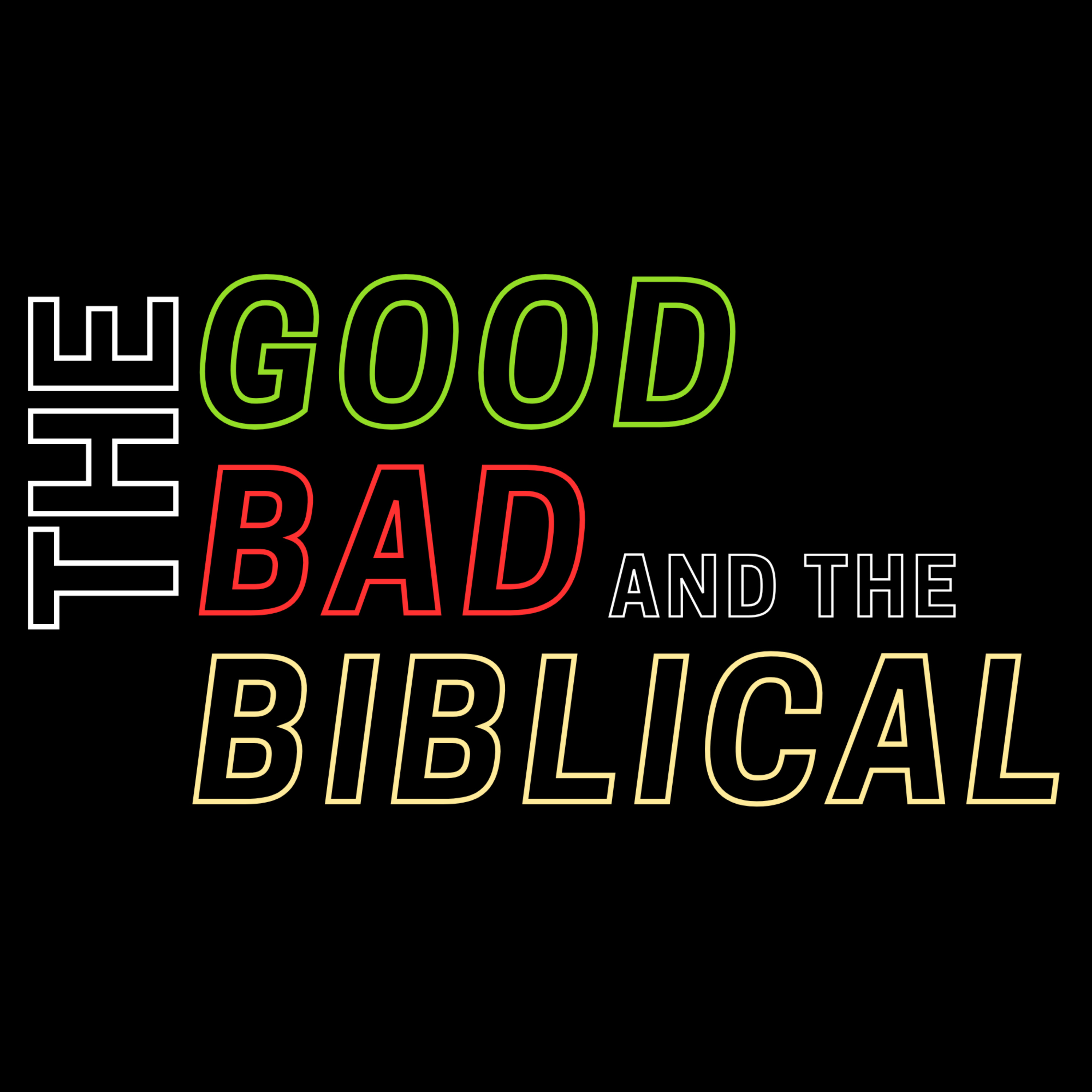 The Good The Bad and The Biblical