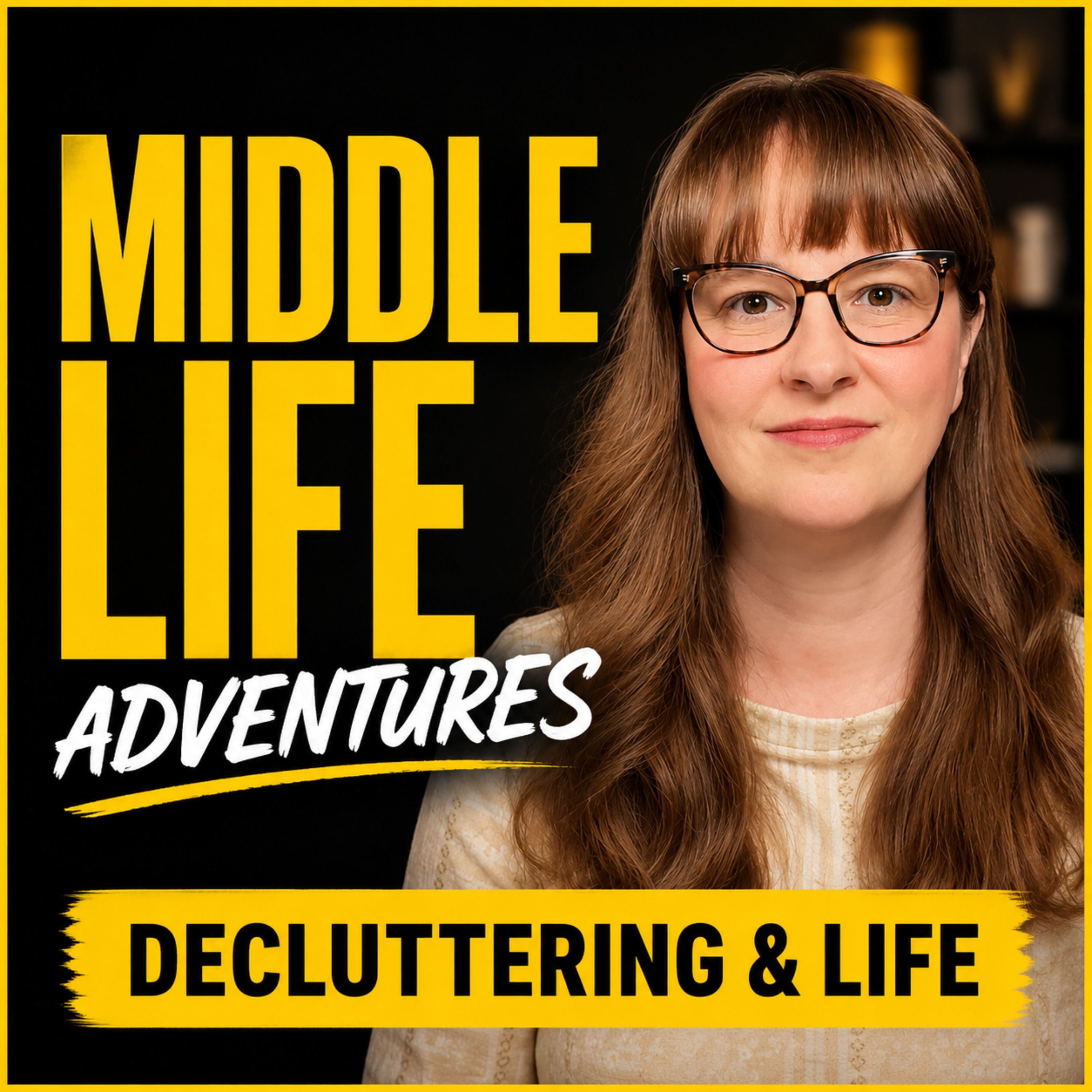 Middle Life Adventures: Decluttering And Life podcast artwork